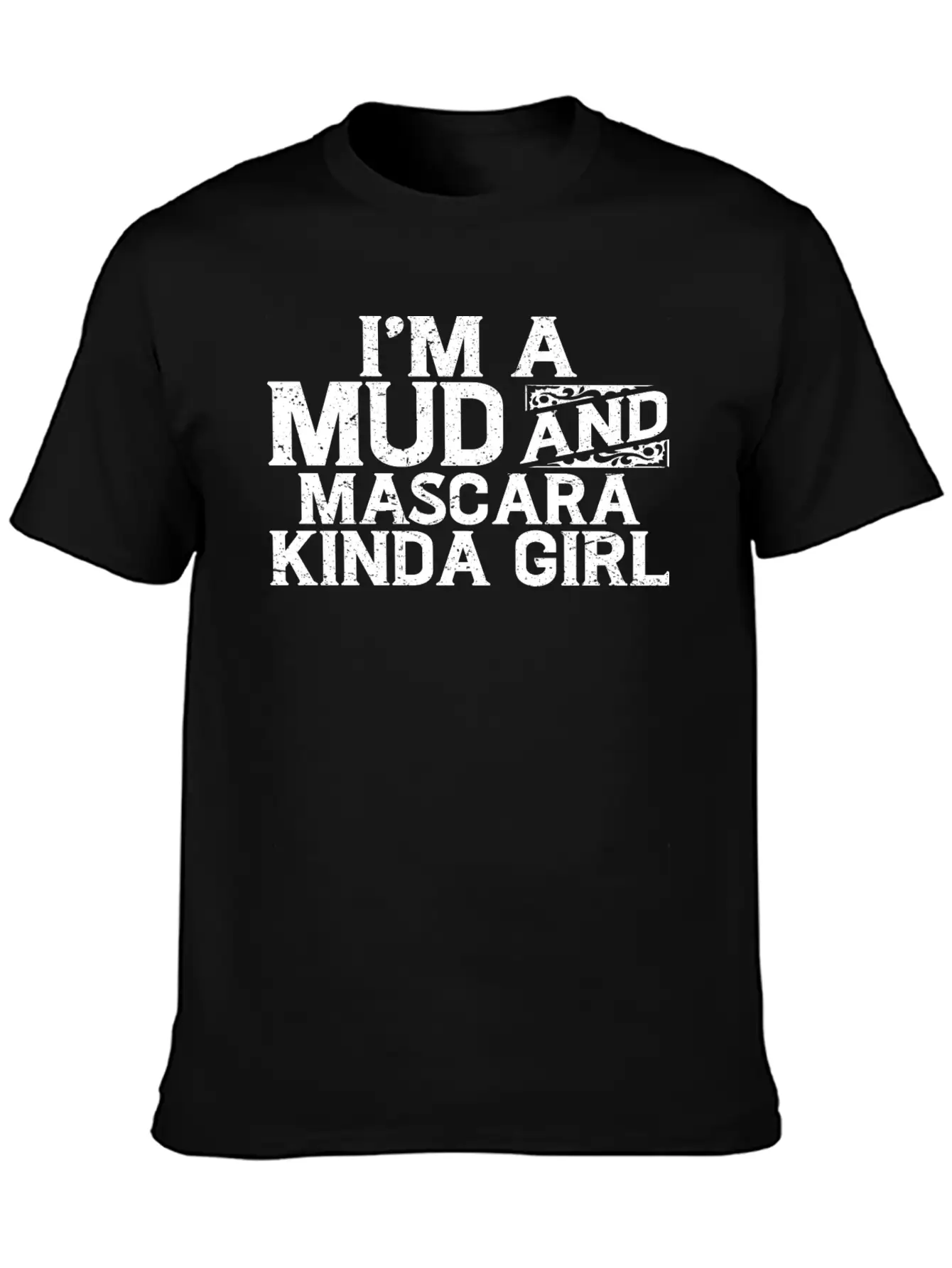 I'm A Mud And Mascara Kinda Girl 7 Basic Graphic T-Shirt – Daily Comfort In Soft Cotton