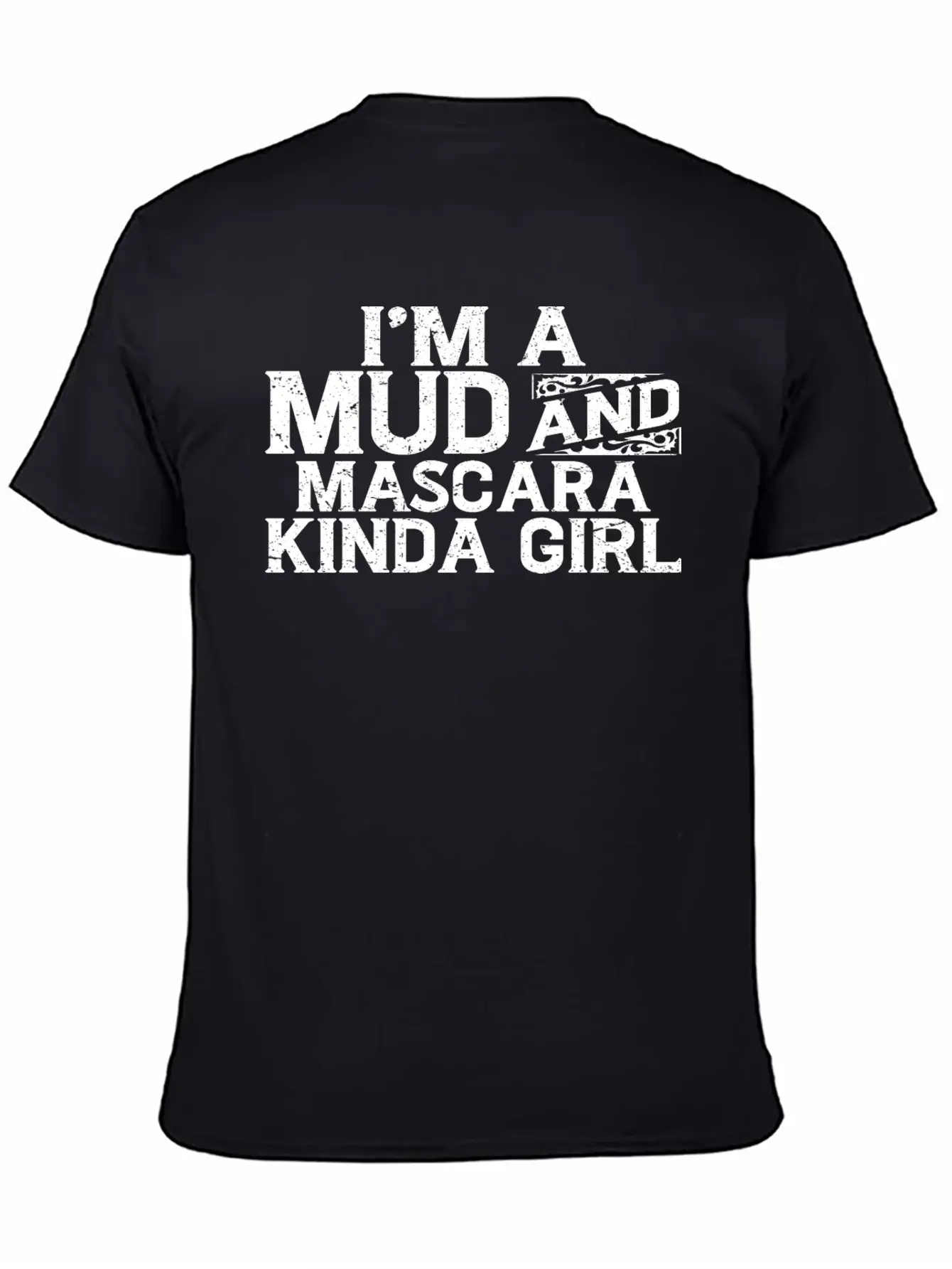 I'm A Mud And Mascara Kinda Girl 7 Basic Graphic T-Shirt – Daily Comfort In Soft Cotton