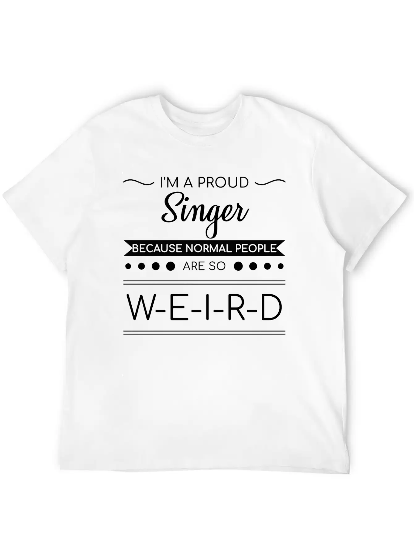 I'm A Proud Singer Funny Gift Timeless Short Sleeve Tee – Comfy And Minimalist Design