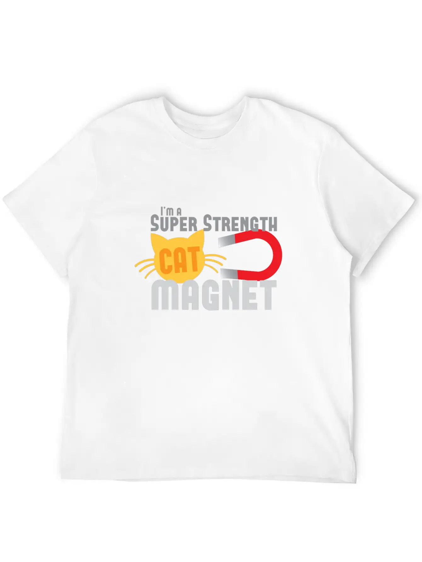 I'm A Super Strength Cat Magnet Timeless Short Sleeve Tee – Comfy And Minimalist Design