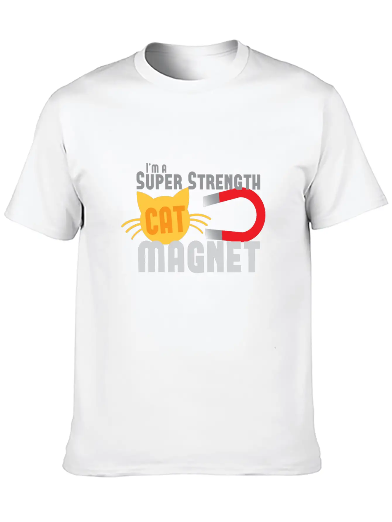I'm A Super Strength Cat Magnet Timeless Short Sleeve Tee – Comfy And Minimalist Design