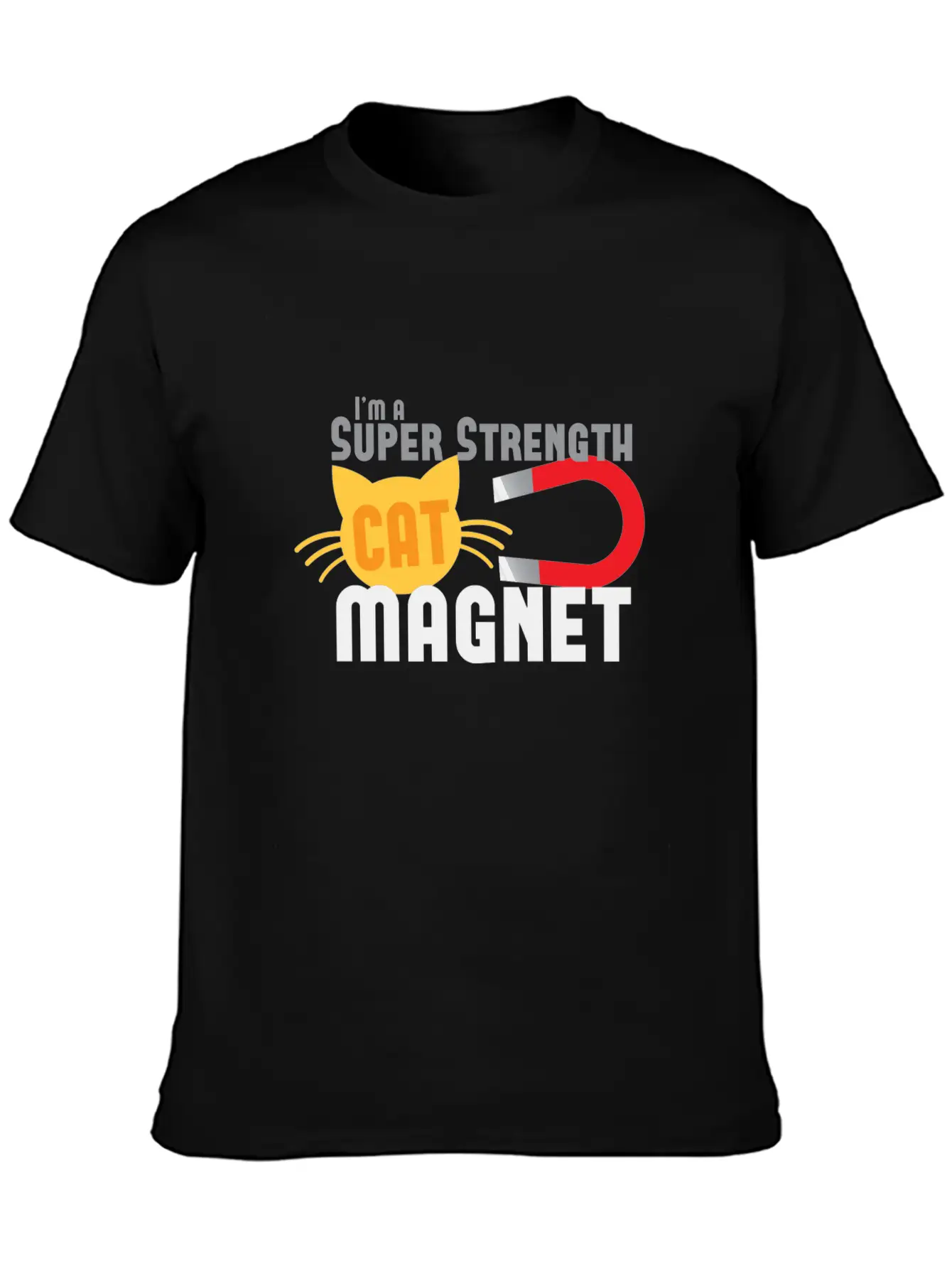 I'm A Super Strength Cat Magnet Timeless Short Sleeve Tee – Comfy And Minimalist Design