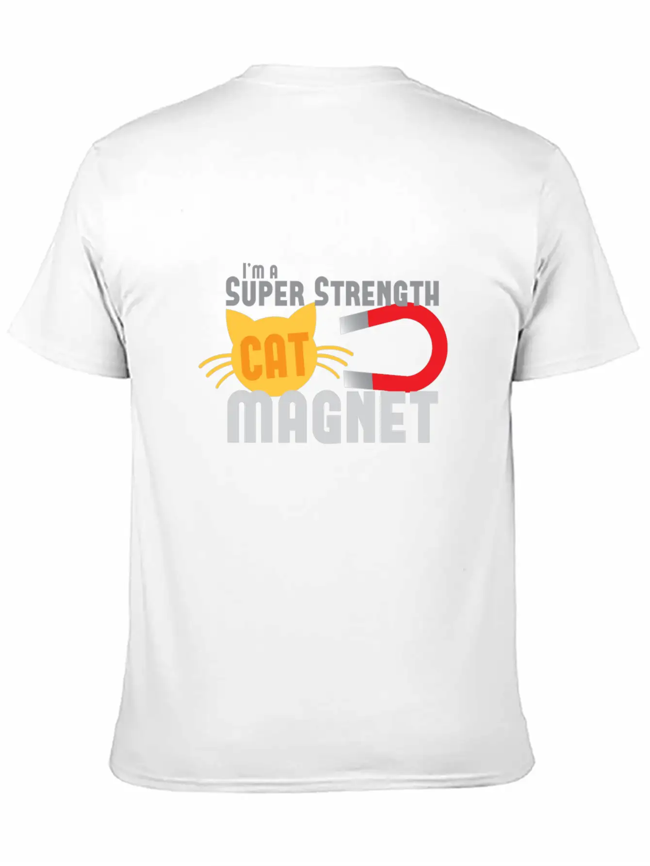 I'm A Super Strength Cat Magnet Timeless Short Sleeve Tee – Comfy And Minimalist Design