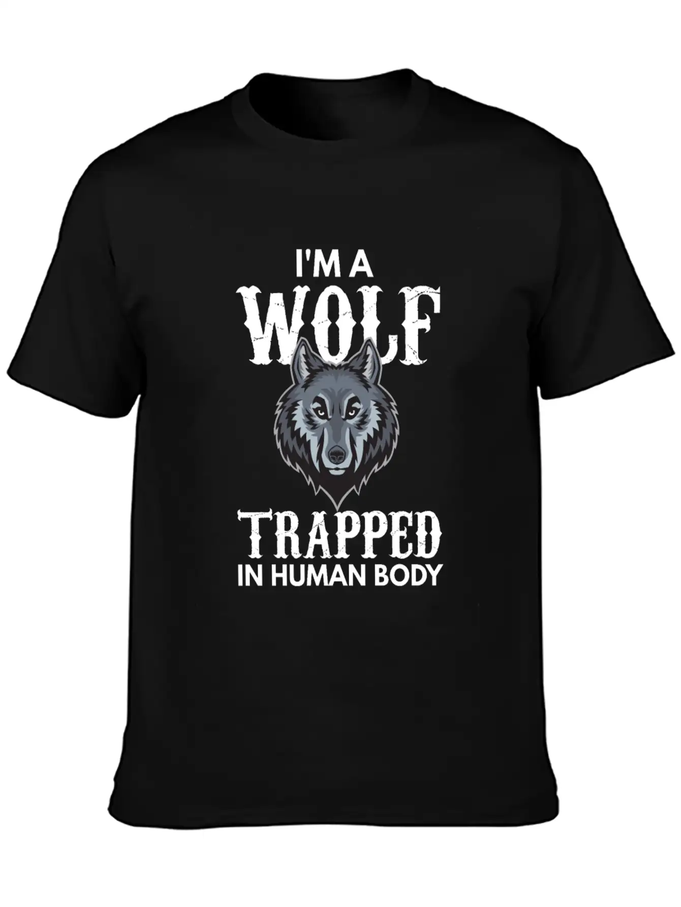 I'm A Wolf Trapped In A Human Body Unisex Short Sleeve Soft Cotton T-Shirt – Casual Everyday Wear