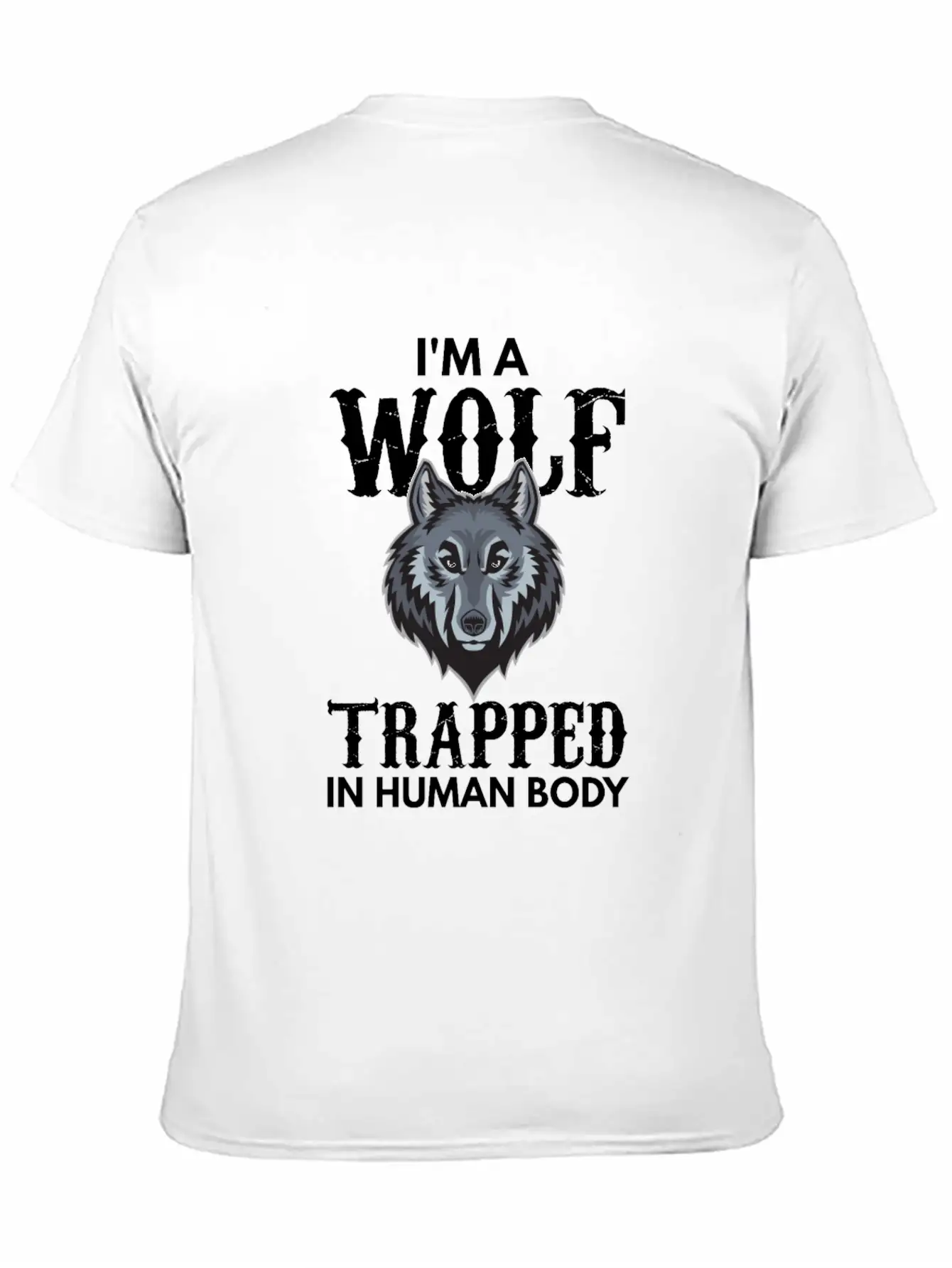 I'm A Wolf Trapped In A Human Body Unisex Short Sleeve Soft Cotton T-Shirt – Casual Everyday Wear