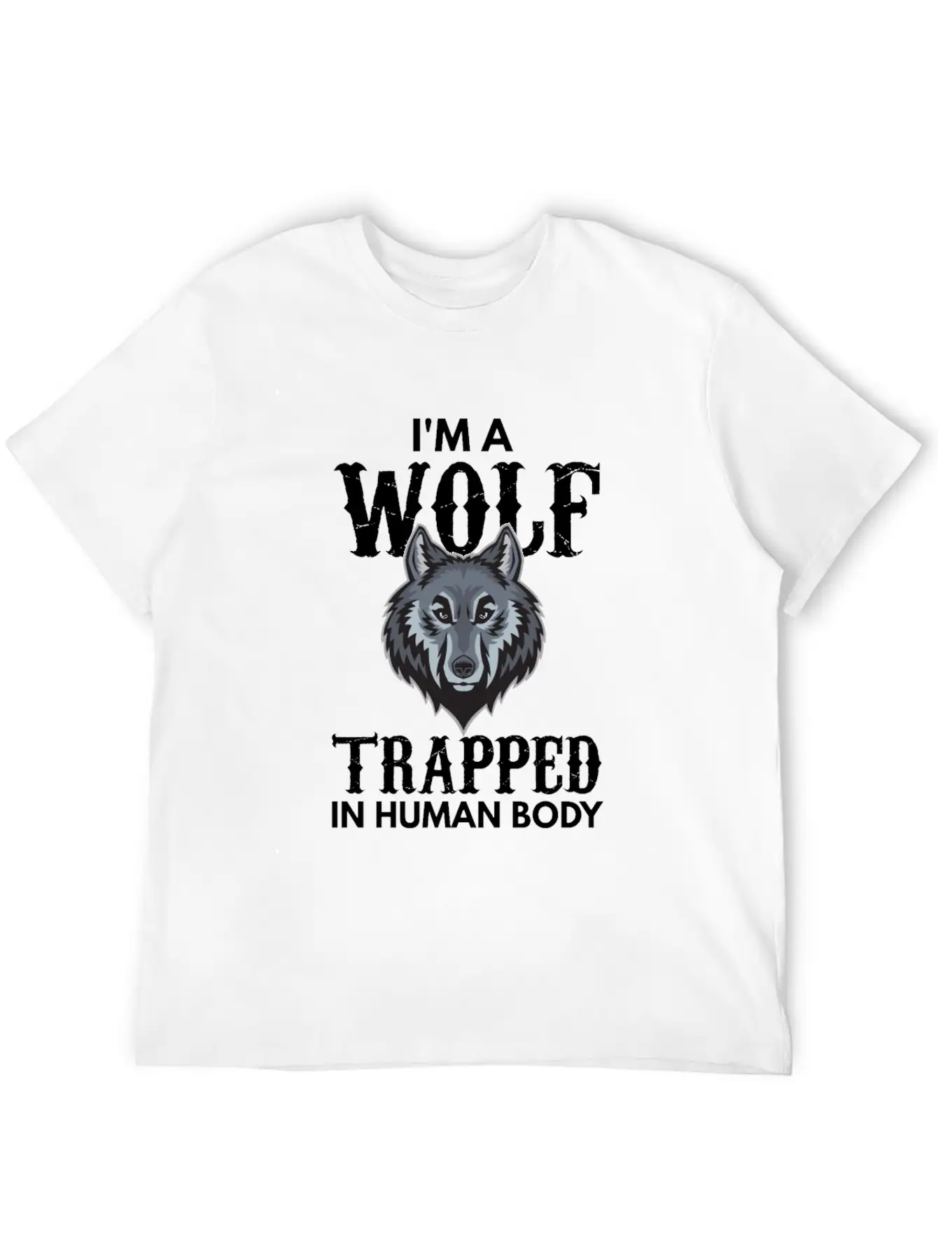 I'm A Wolf Trapped In A Human Body Unisex Short Sleeve Soft Cotton T-Shirt – Casual Everyday Wear