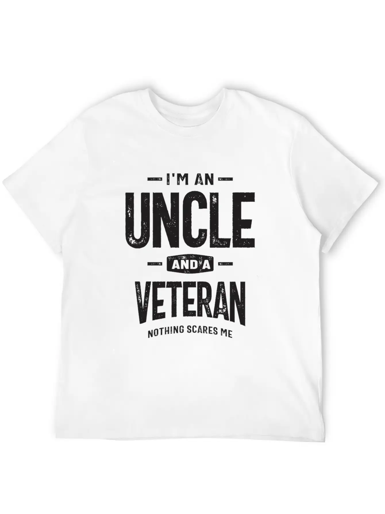 I'm An Uncle And A Veteran - Fearless And Proud Stylish Everyday T-Shirt – Unisex Basic Cotton Tee