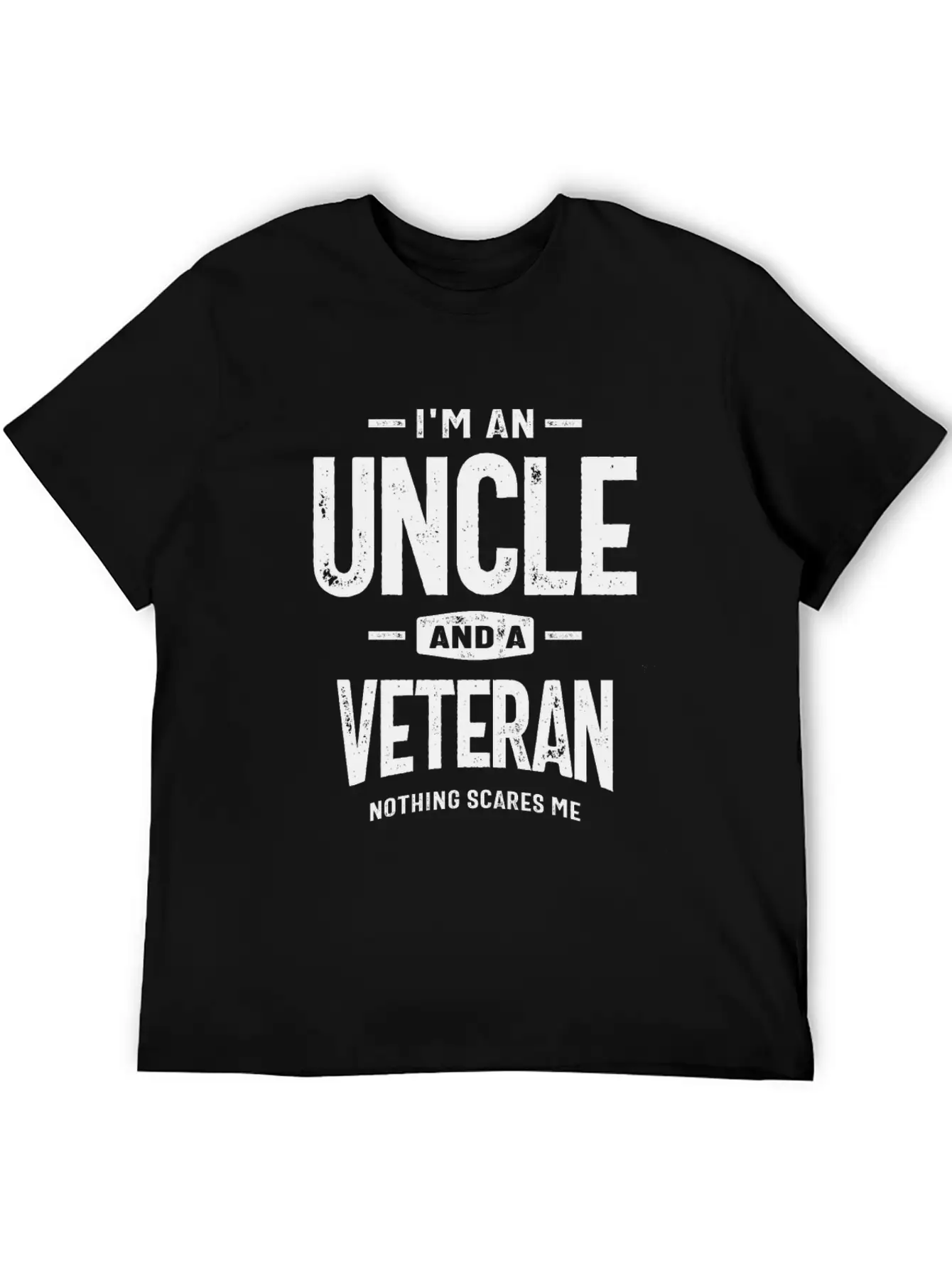 I'm An Uncle And A Veteran - Fearless And Proud Stylish Everyday T-Shirt – Unisex Basic Cotton Tee