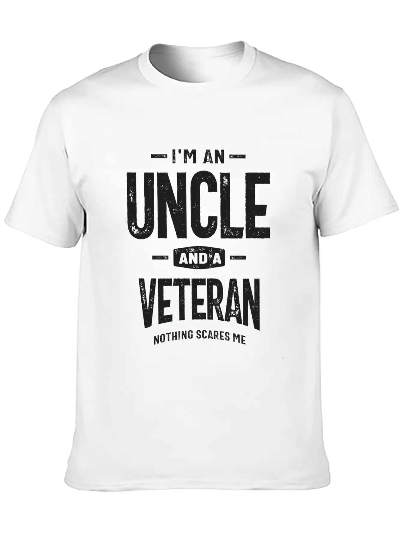 I'm An Uncle And A Veteran - Fearless And Proud Stylish Everyday T-Shirt – Unisex Basic Cotton Tee
