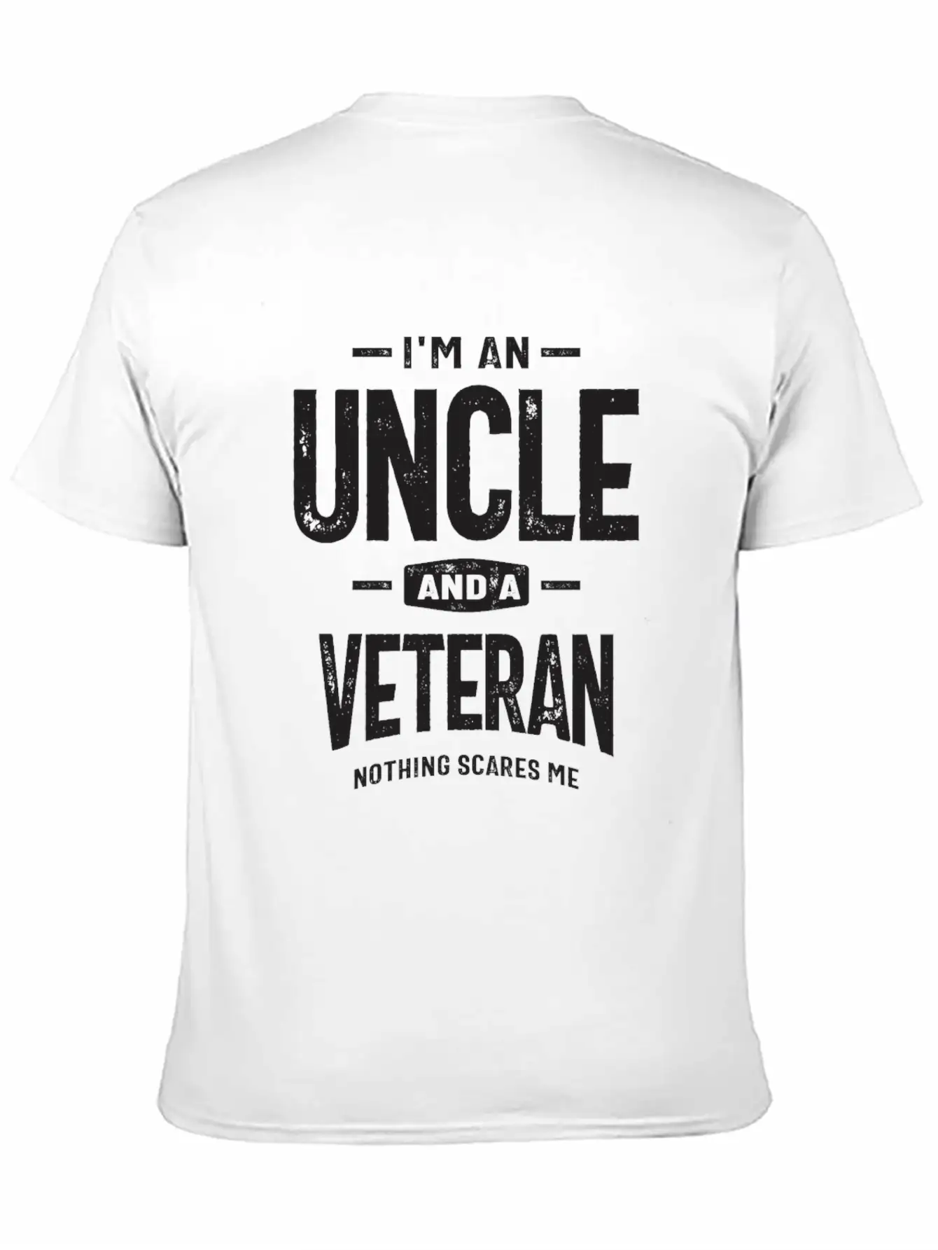 I'm An Uncle And A Veteran - Fearless And Proud Stylish Everyday T-Shirt – Unisex Basic Cotton Tee