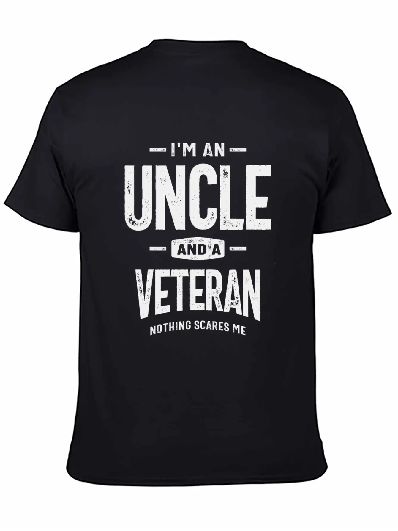 I'm An Uncle And A Veteran - Fearless And Proud Stylish Everyday T-Shirt – Unisex Basic Cotton Tee