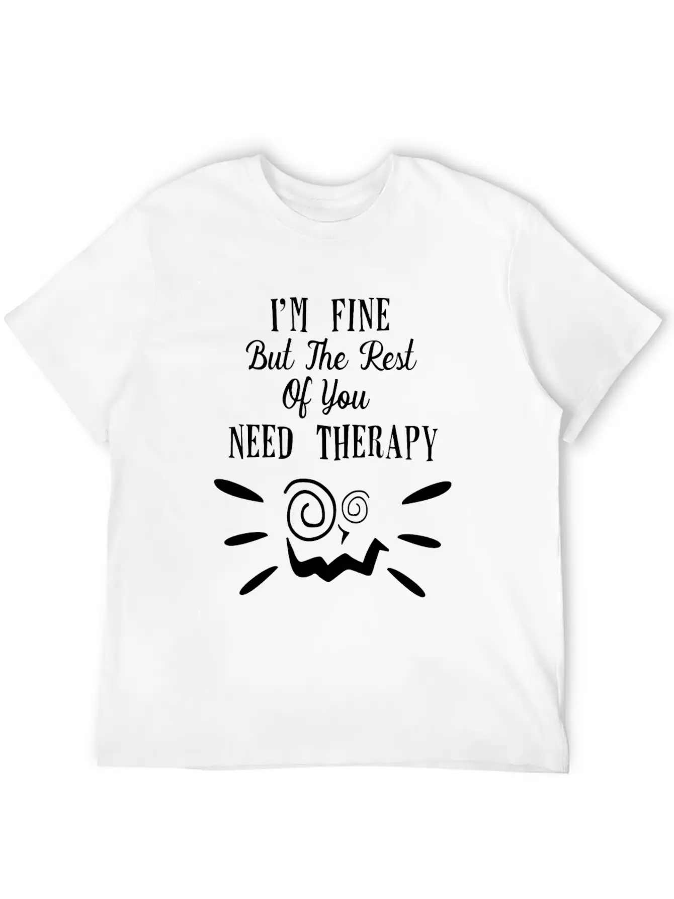 Im Fine But The Rest Unisex Casual T-Shirt – Clean Design For Daily Comfort