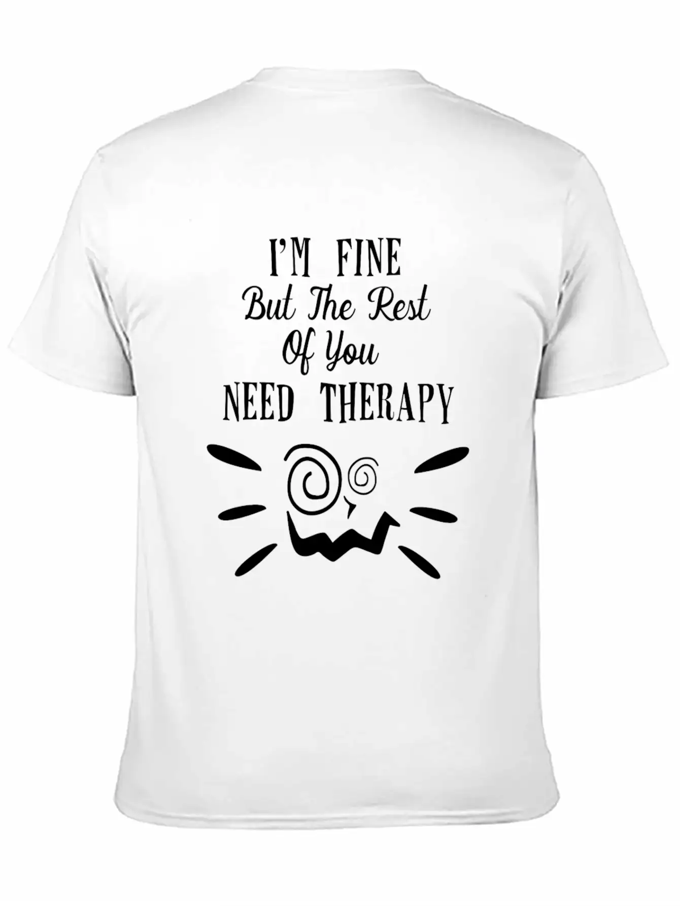 Im Fine But The Rest Unisex Casual T-Shirt – Clean Design For Daily Comfort