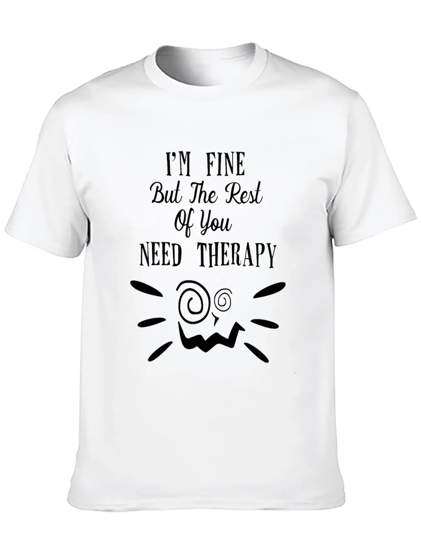 Im Fine But The Rest Unisex Casual T-Shirt – Clean Design For Daily Comfort