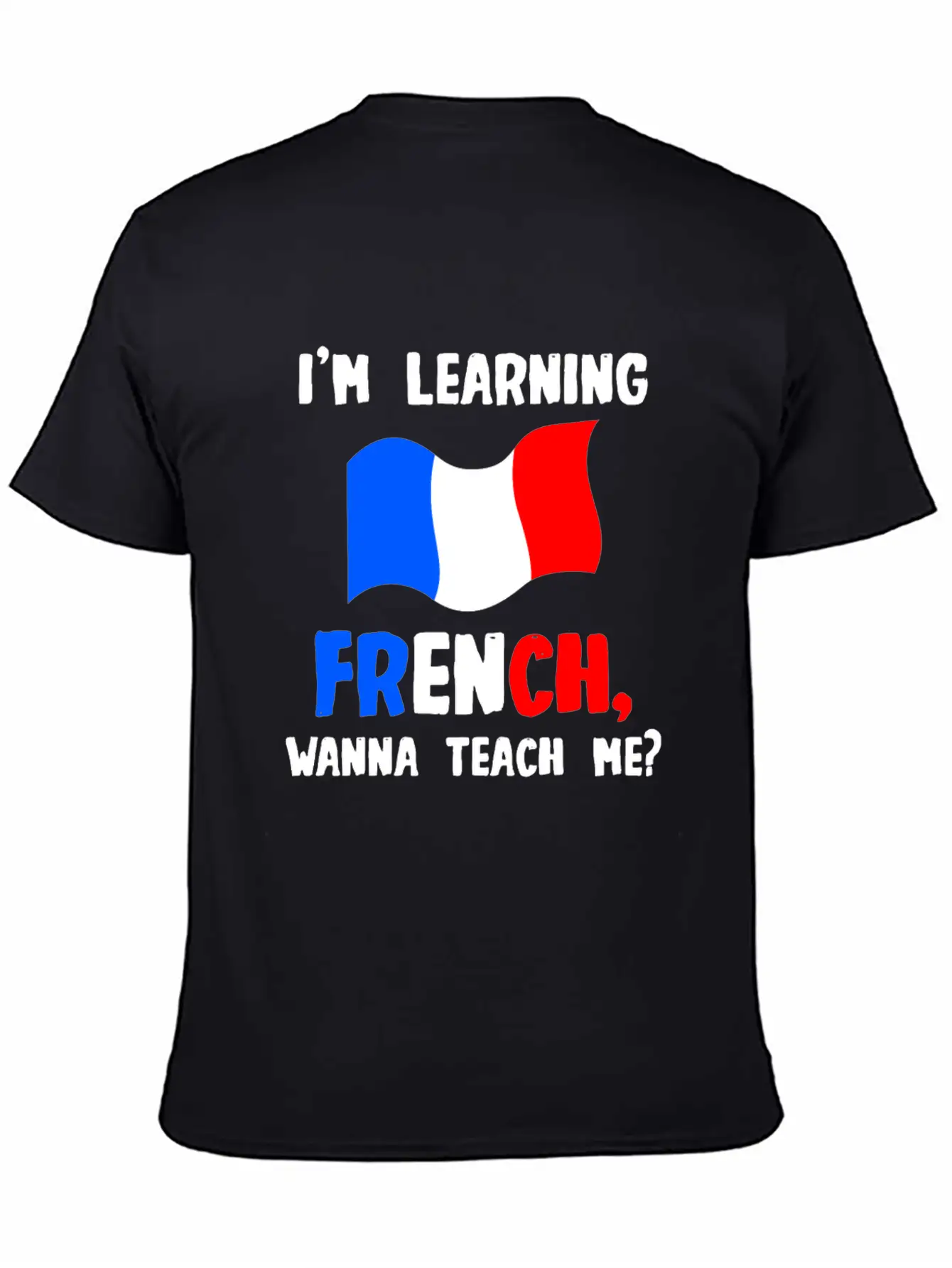 I'm Learning French, Wanna Teach Me Stylish Everyday T-Shirt – Unisex Basic Cotton Tee