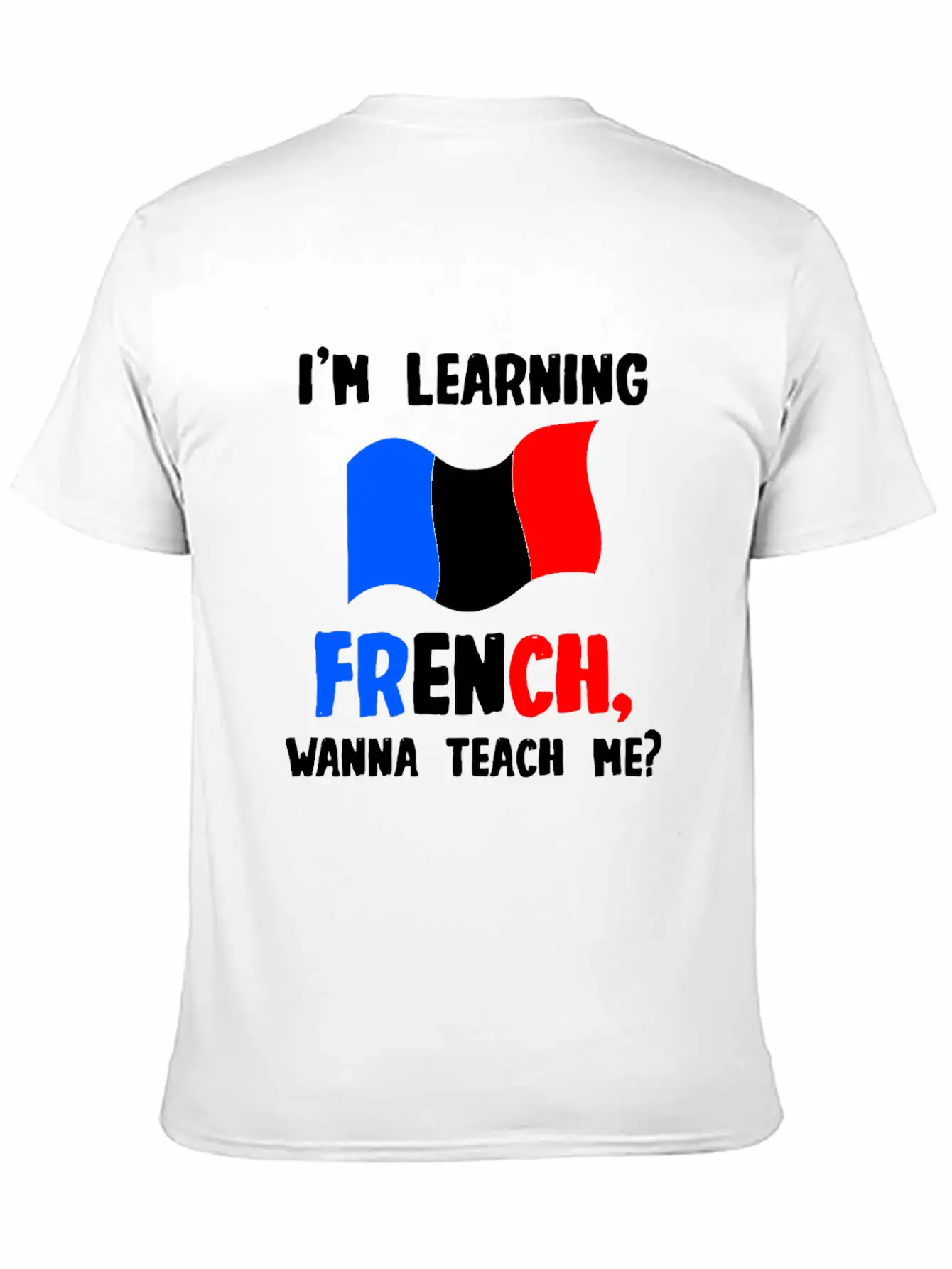 I'm Learning French, Wanna Teach Me Stylish Everyday T-Shirt – Unisex Basic Cotton Tee