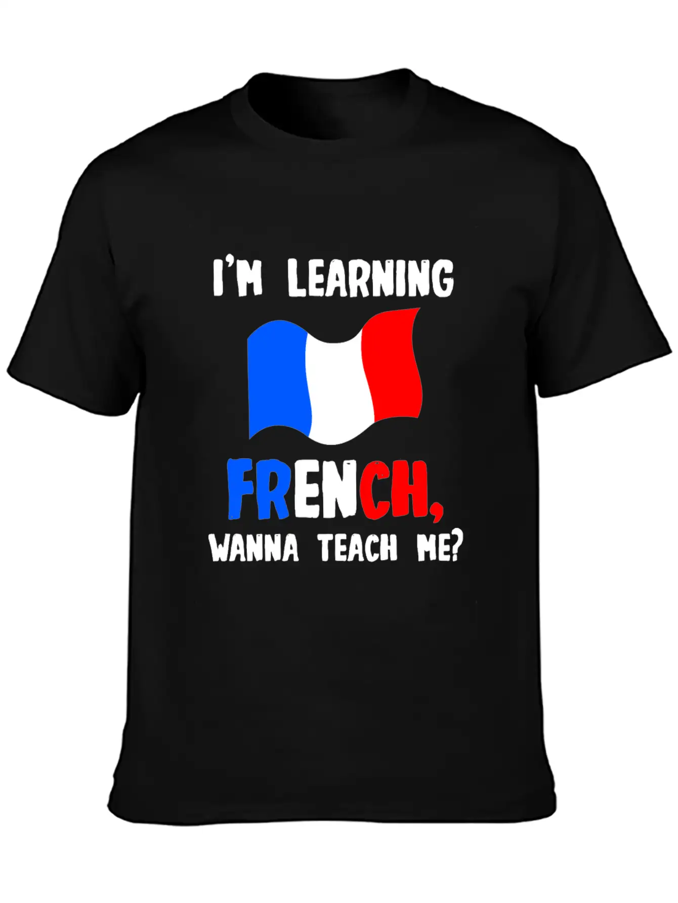 I'm Learning French, Wanna Teach Me Stylish Everyday T-Shirt – Unisex Basic Cotton Tee