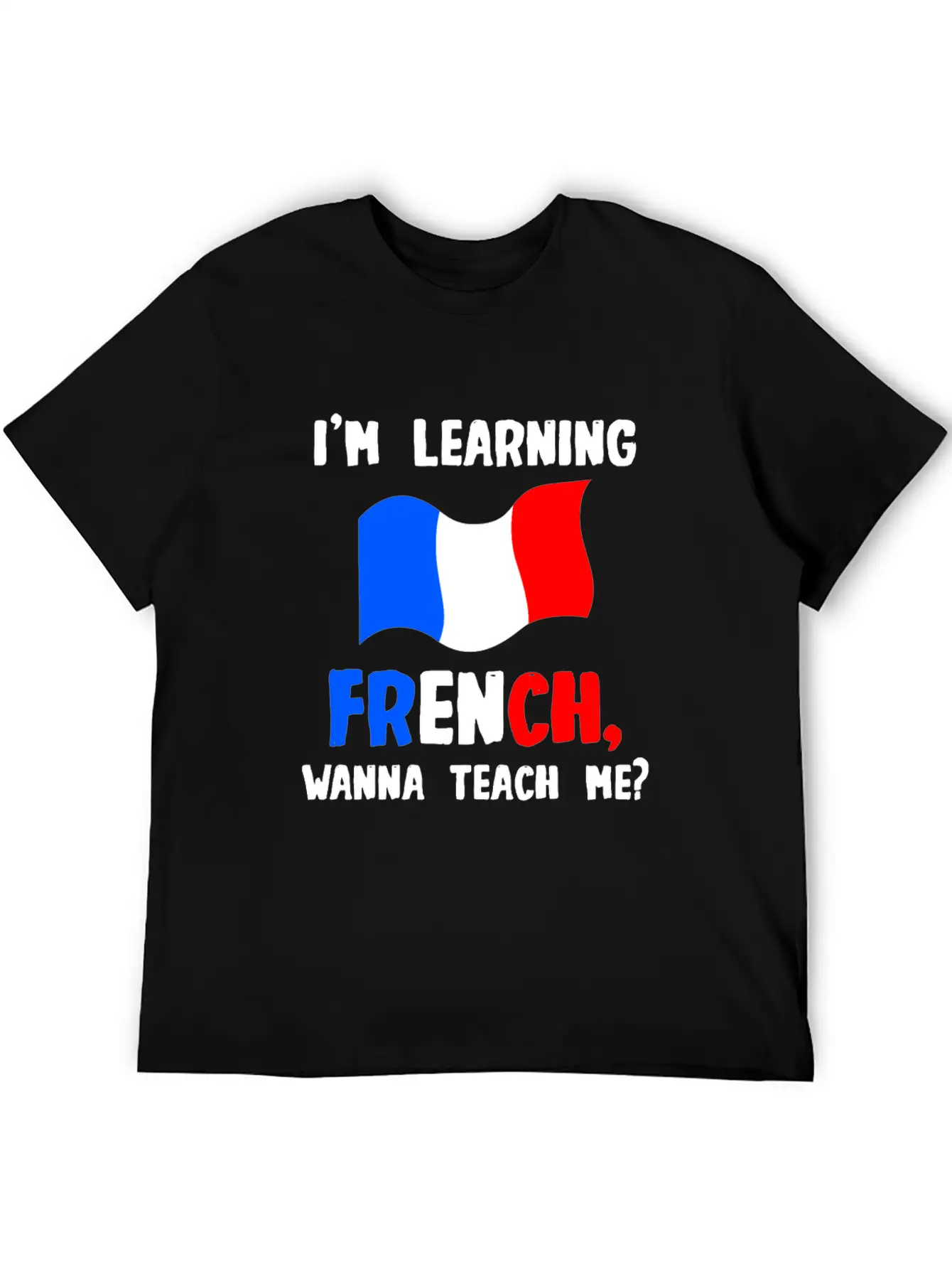 I'm Learning French, Wanna Teach Me Stylish Everyday T-Shirt – Unisex Basic Cotton Tee