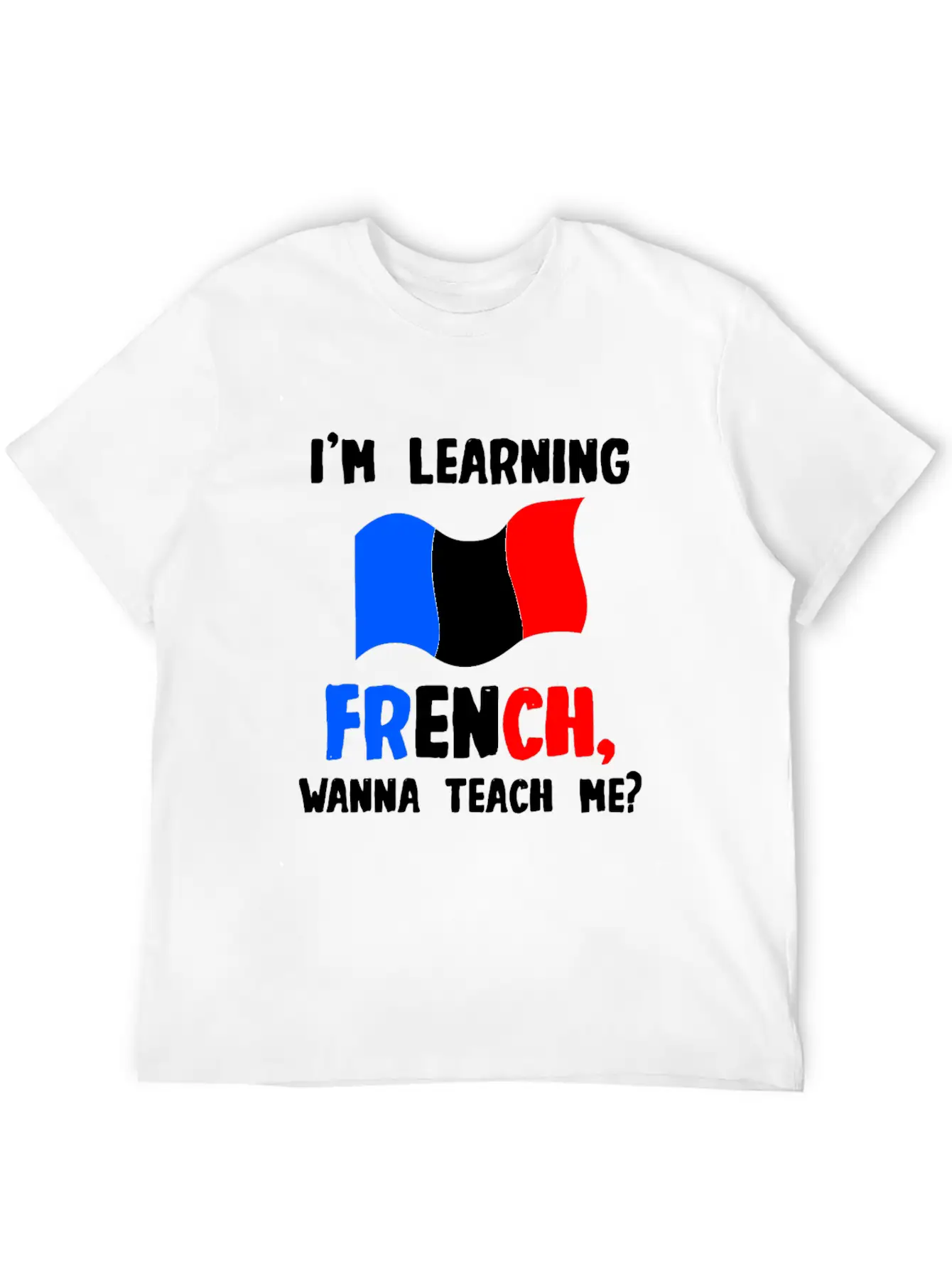 I'm Learning French, Wanna Teach Me Stylish Everyday T-Shirt – Unisex Basic Cotton Tee