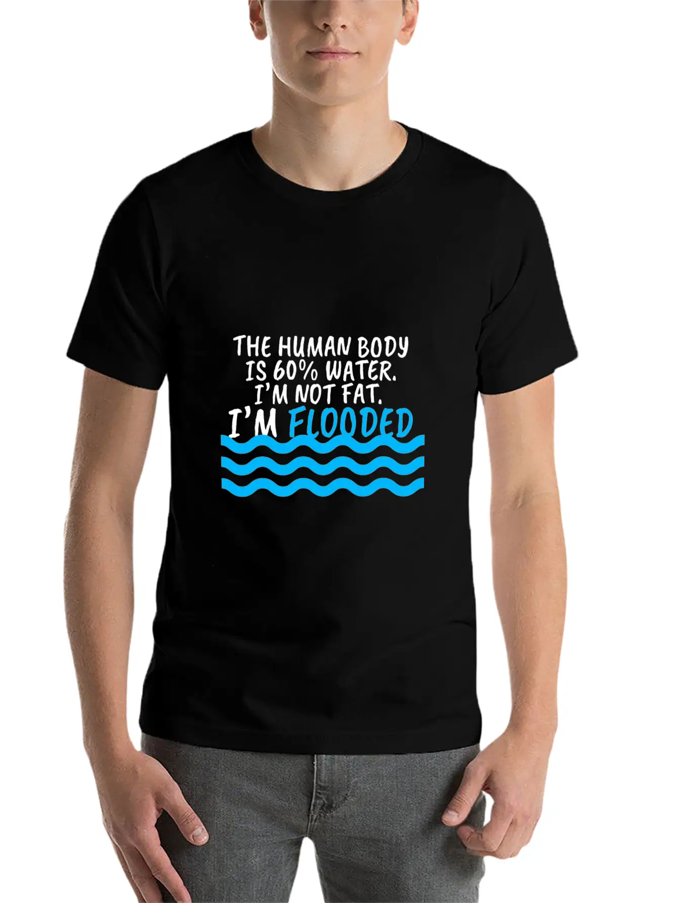 I'm Not Fat I'm Flooded The Body Is 60% Water Comfortable Minimalist Graphic Tee – Summer Style Essential