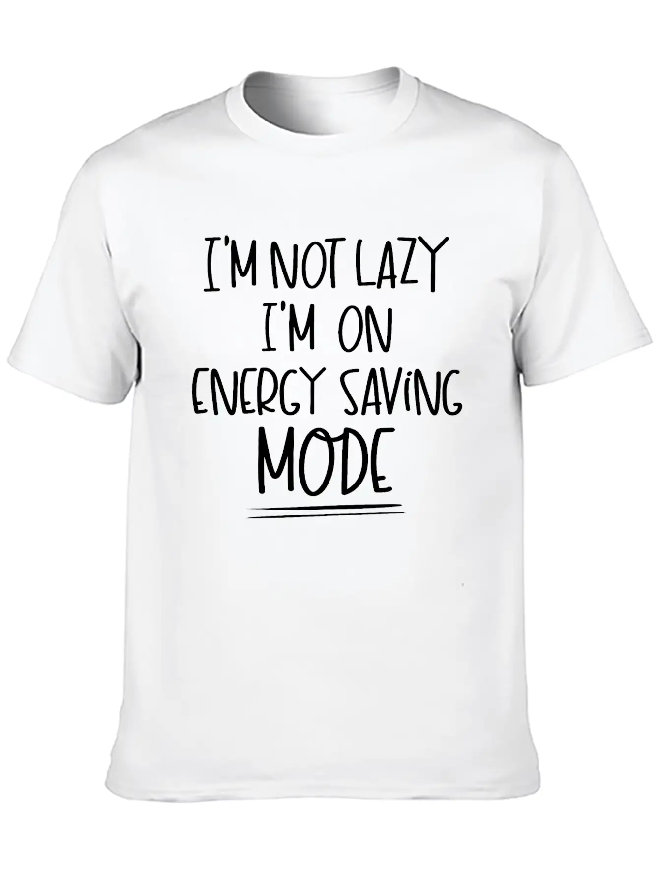 I'm Not Lazy I'm On Energy Saving Mode Stylish Everyday T-Shirt – Unisex Basic Cotton Tee