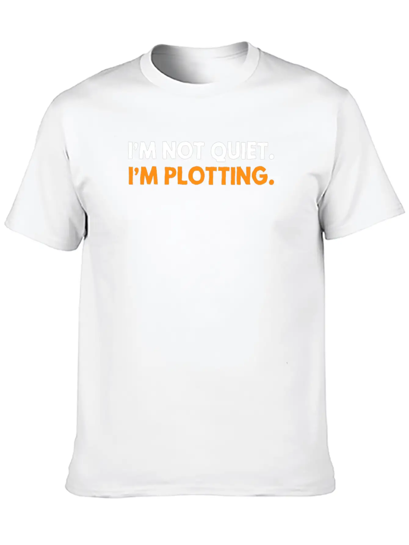 I'm Not Quiet I'm Plotting Funny Introvert Basic Graphic T-Shirt – Daily Comfort In Soft Cotton
