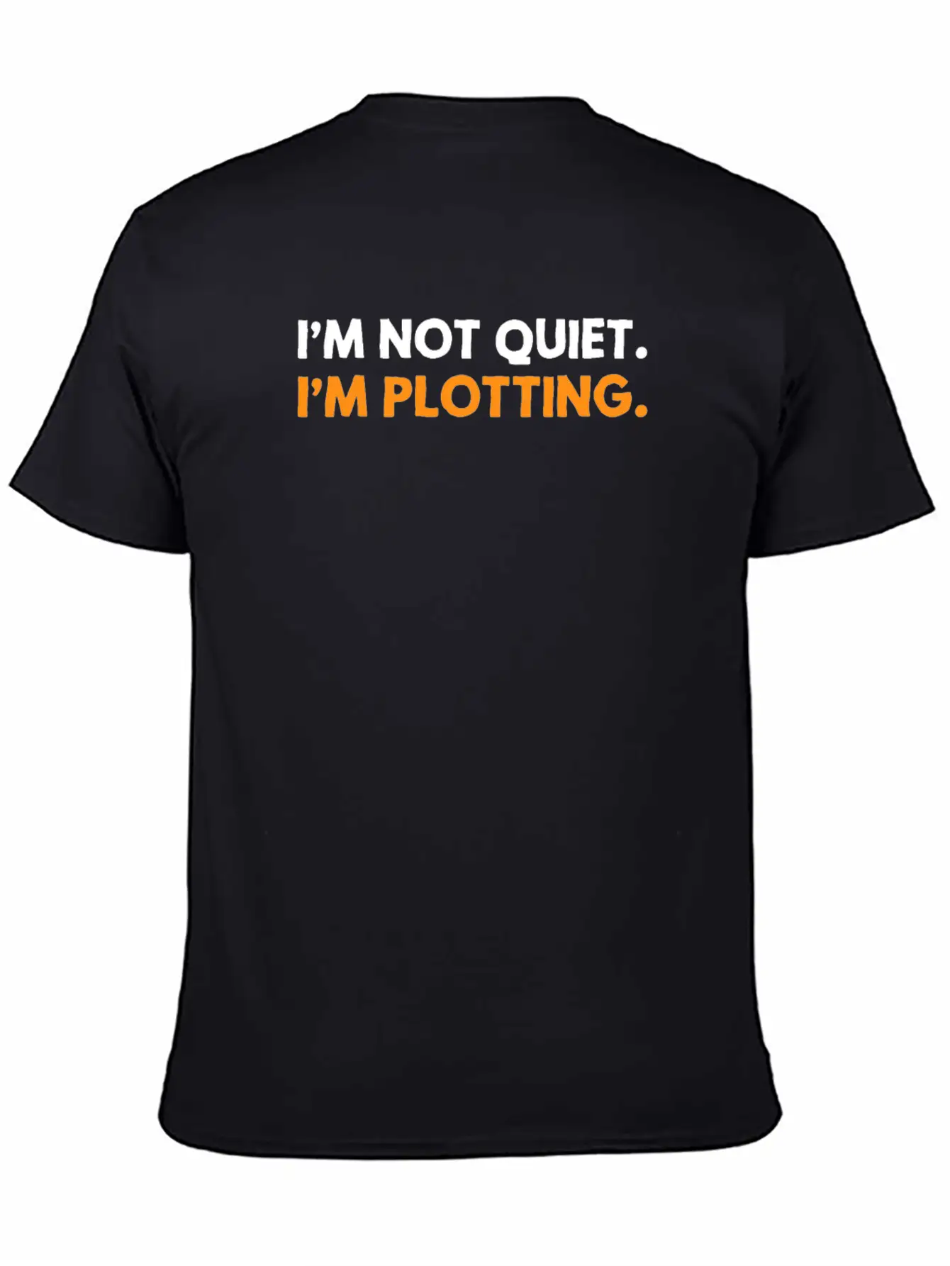 I'm Not Quiet I'm Plotting Funny Introvert Basic Graphic T-Shirt – Daily Comfort In Soft Cotton