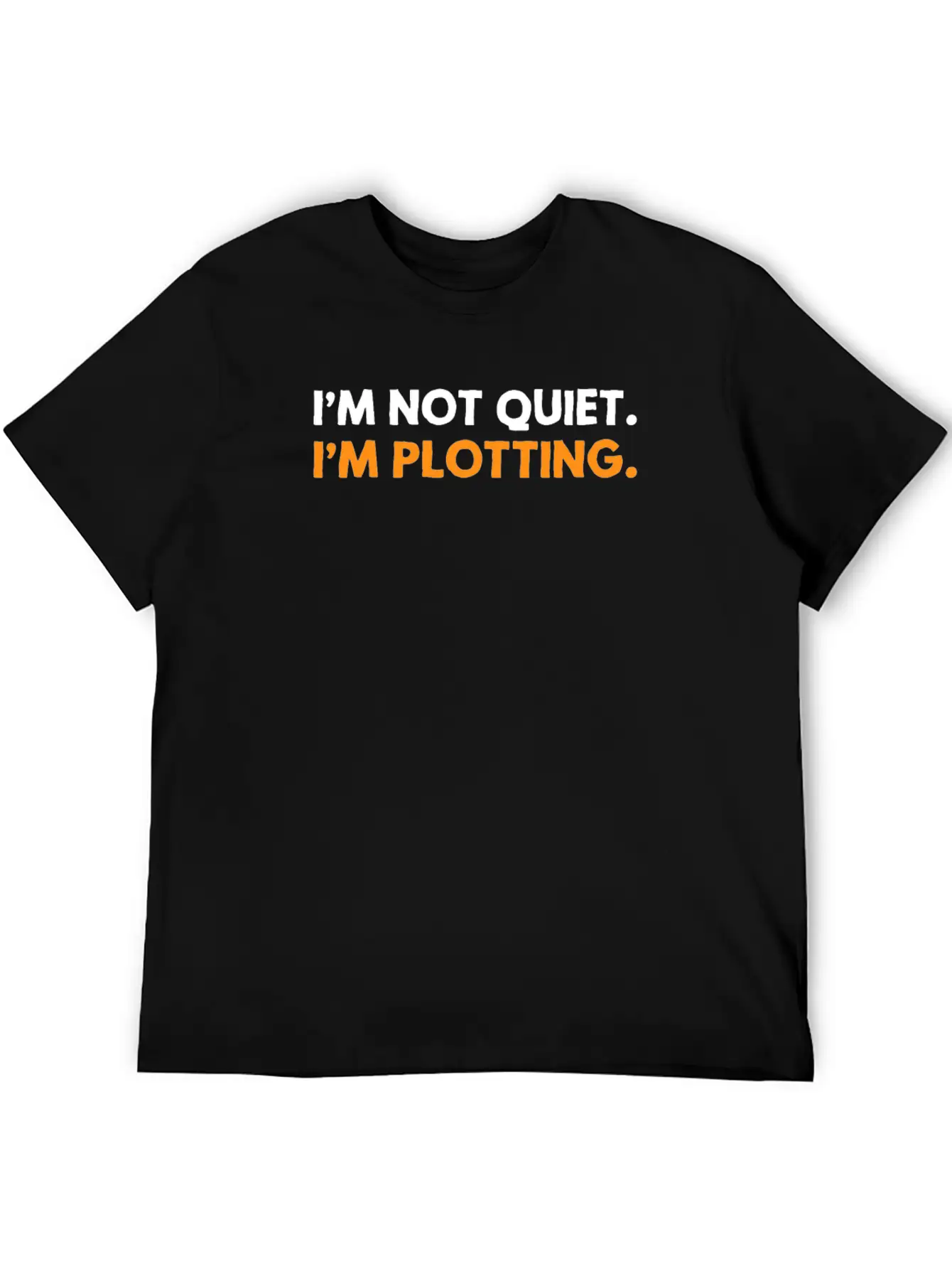 I'm Not Quiet I'm Plotting Funny Introvert Basic Graphic T-Shirt – Daily Comfort In Soft Cotton