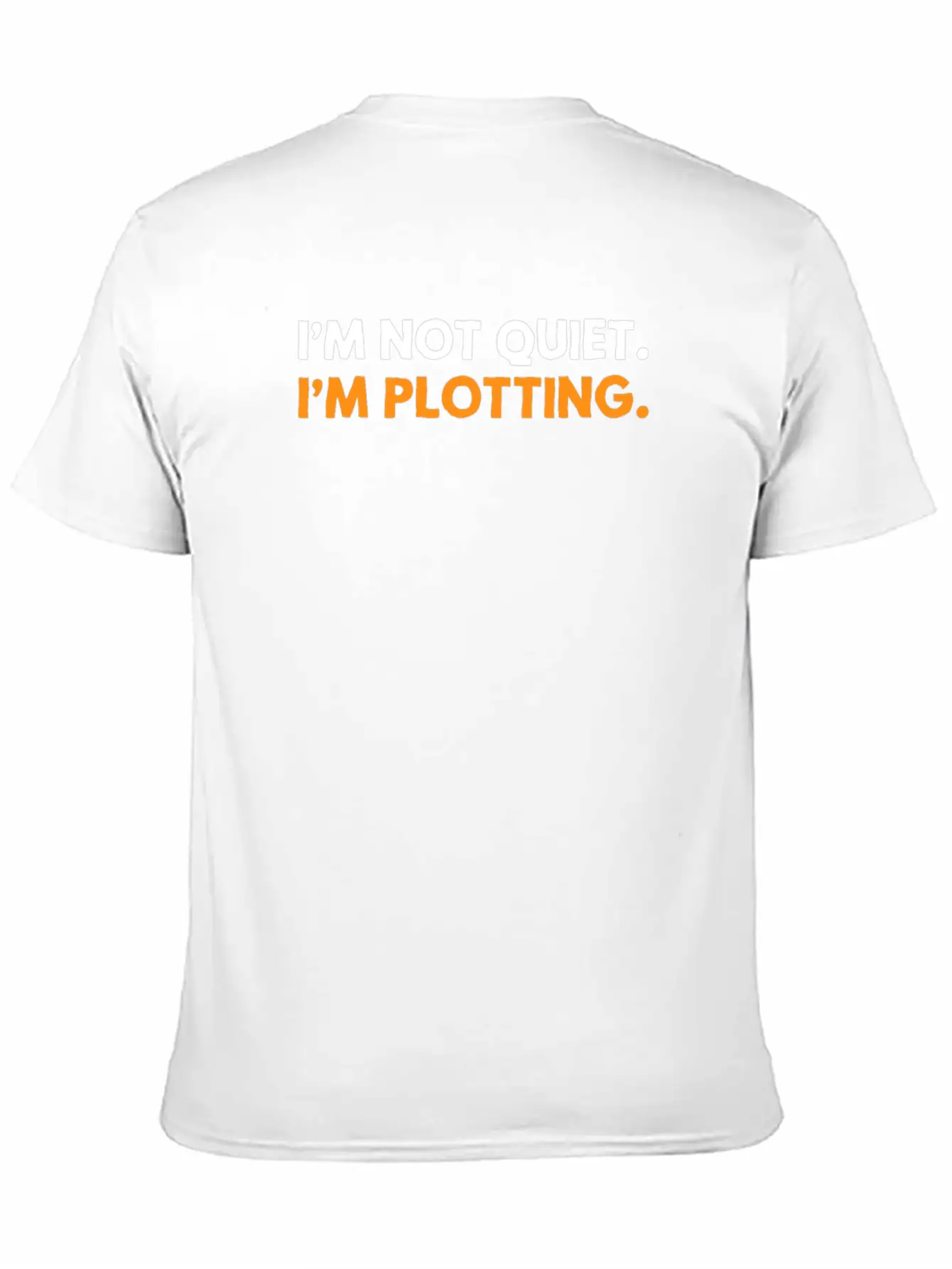 I'm Not Quiet I'm Plotting Funny Introvert Basic Graphic T-Shirt – Daily Comfort In Soft Cotton
