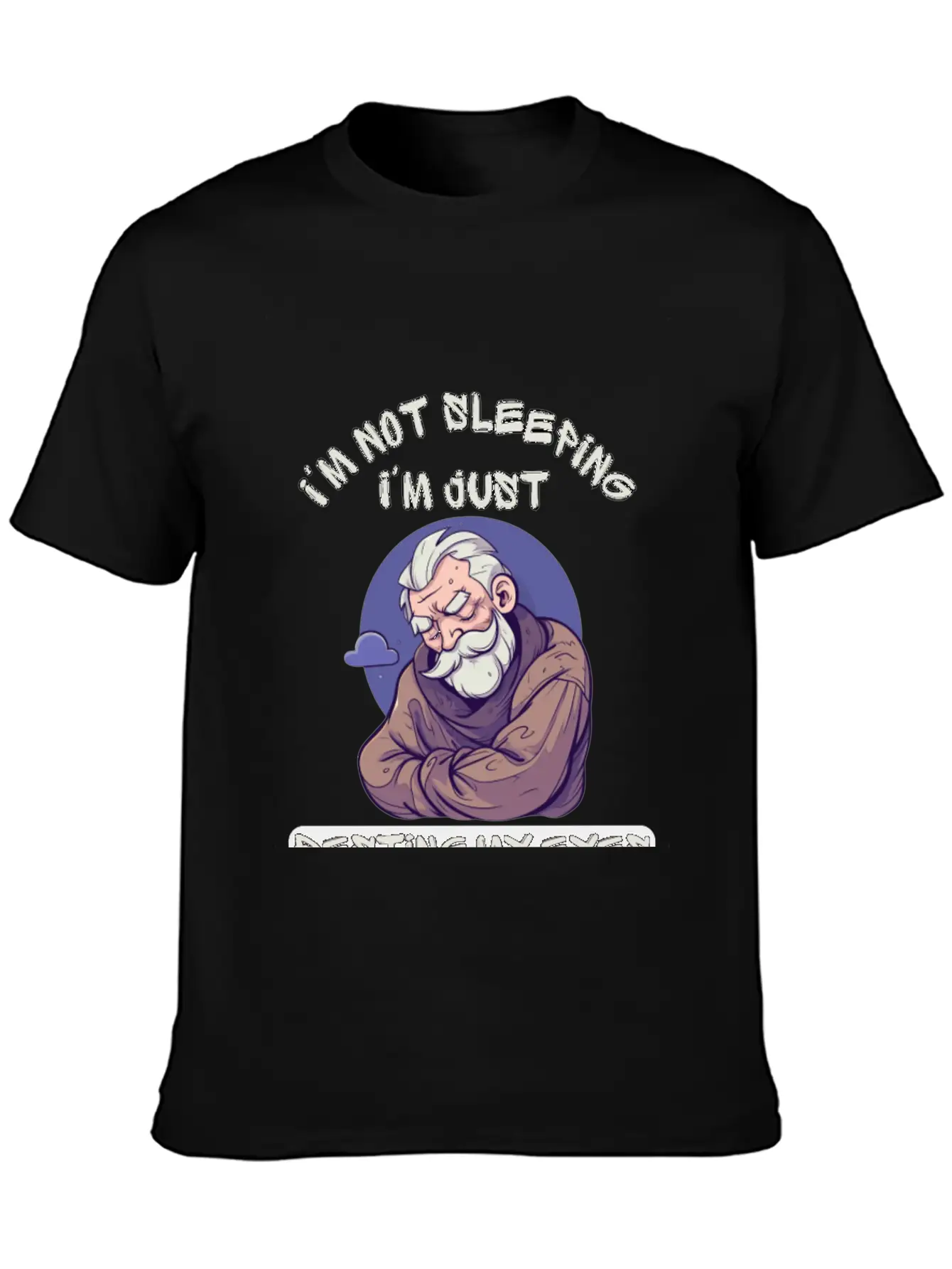Im Not Sleeping Im Just Resting My Eyes Unisex Short Sleeve Soft Cotton T-Shirt – Casual Everyday Wear
