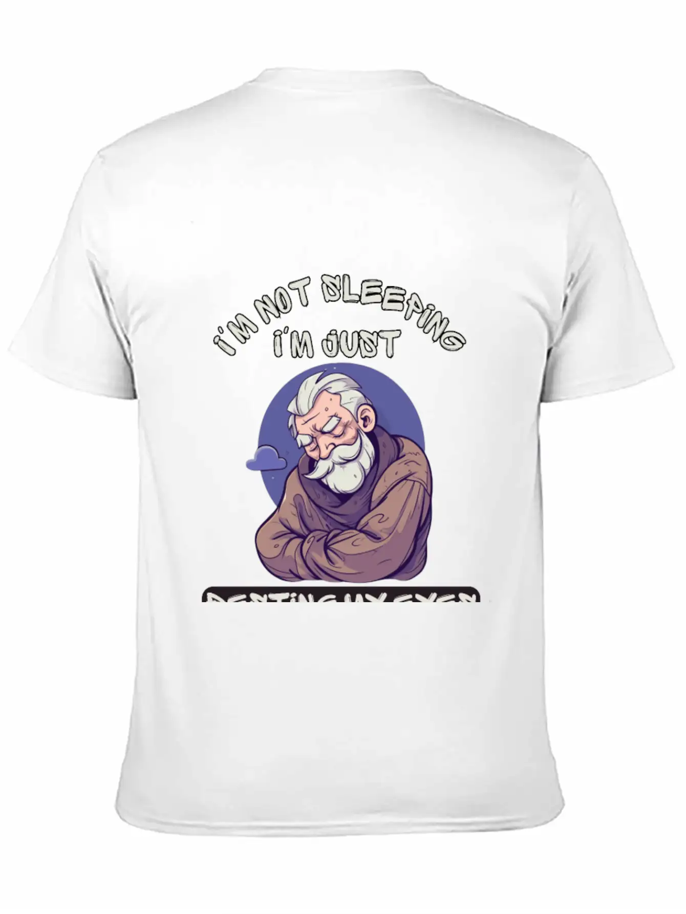 Im Not Sleeping Im Just Resting My Eyes Unisex Short Sleeve Soft Cotton T-Shirt – Casual Everyday Wear