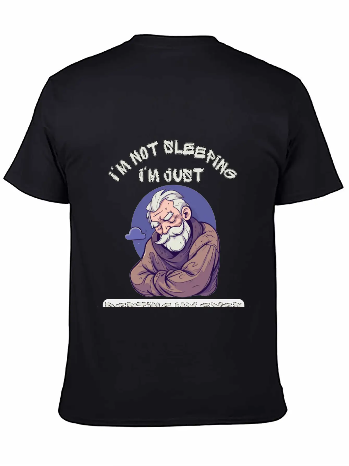 Im Not Sleeping Im Just Resting My Eyes Unisex Short Sleeve Soft Cotton T-Shirt – Casual Everyday Wear