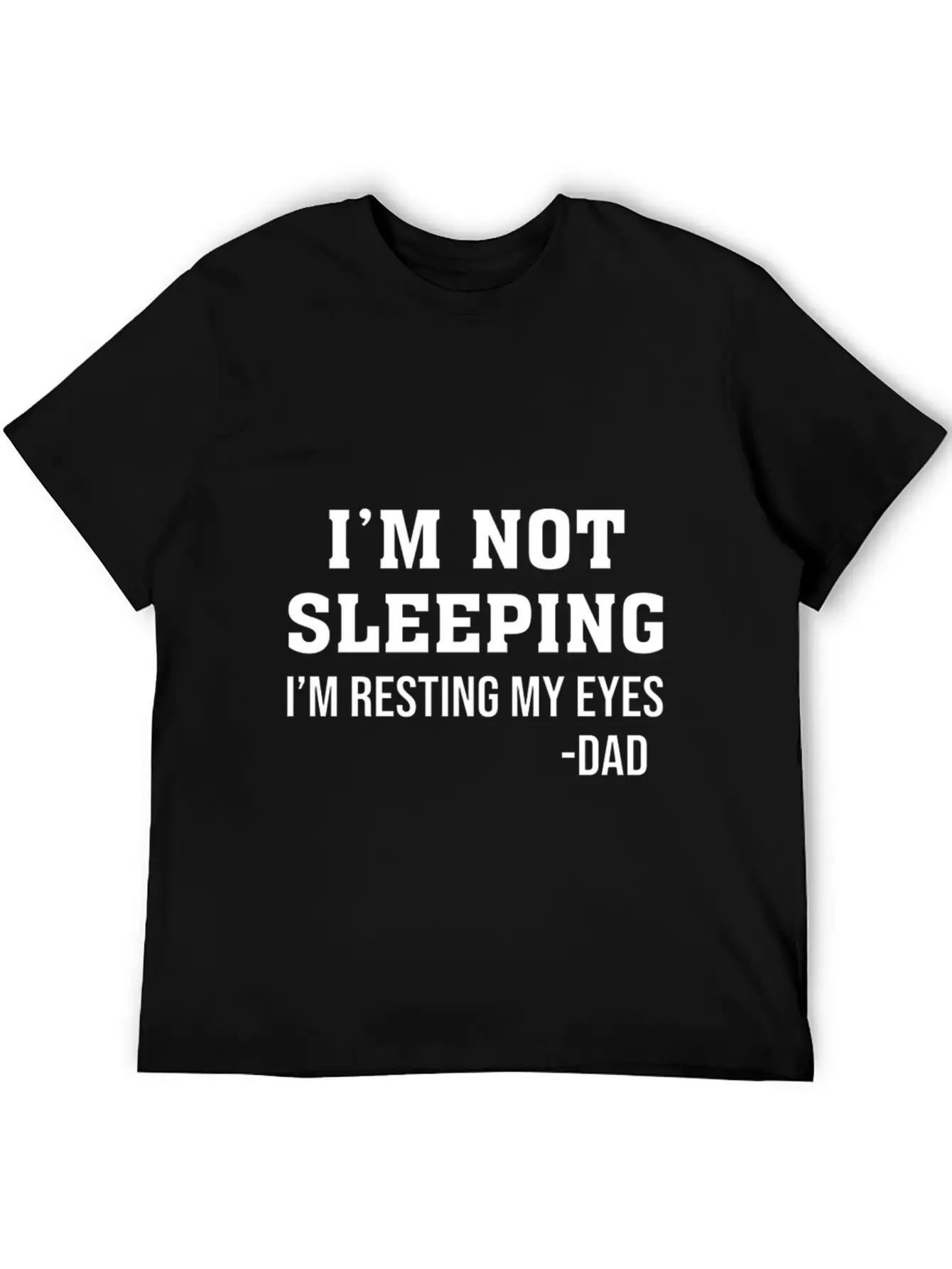 Im Not Sleeping Im Resting My Eyes T Shirti M Not Timeless Short Sleeve Tee – Comfy And Minimalist Design