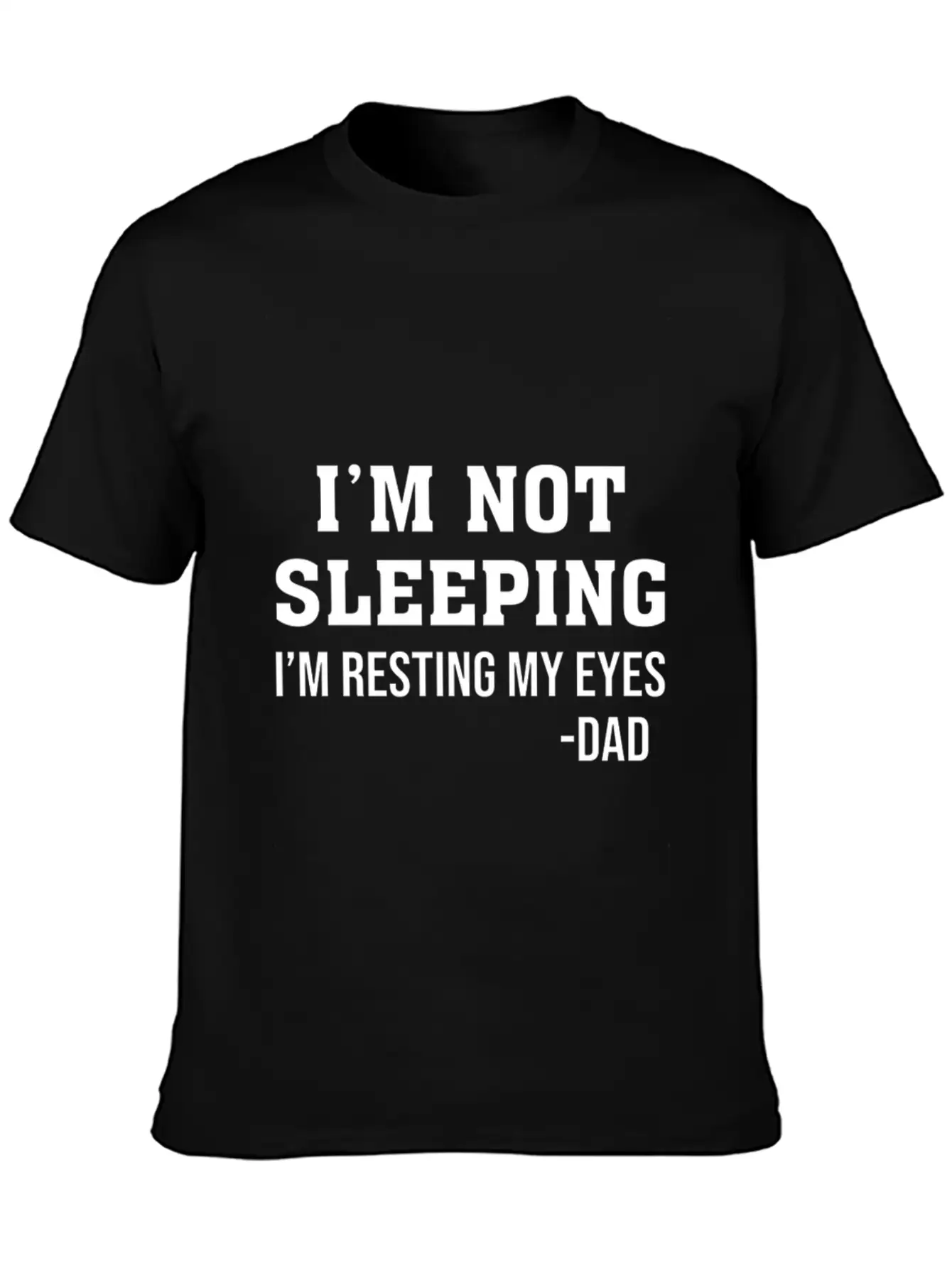 Im Not Sleeping Im Resting My Eyes T Shirti M Not Timeless Short Sleeve Tee – Comfy And Minimalist Design
