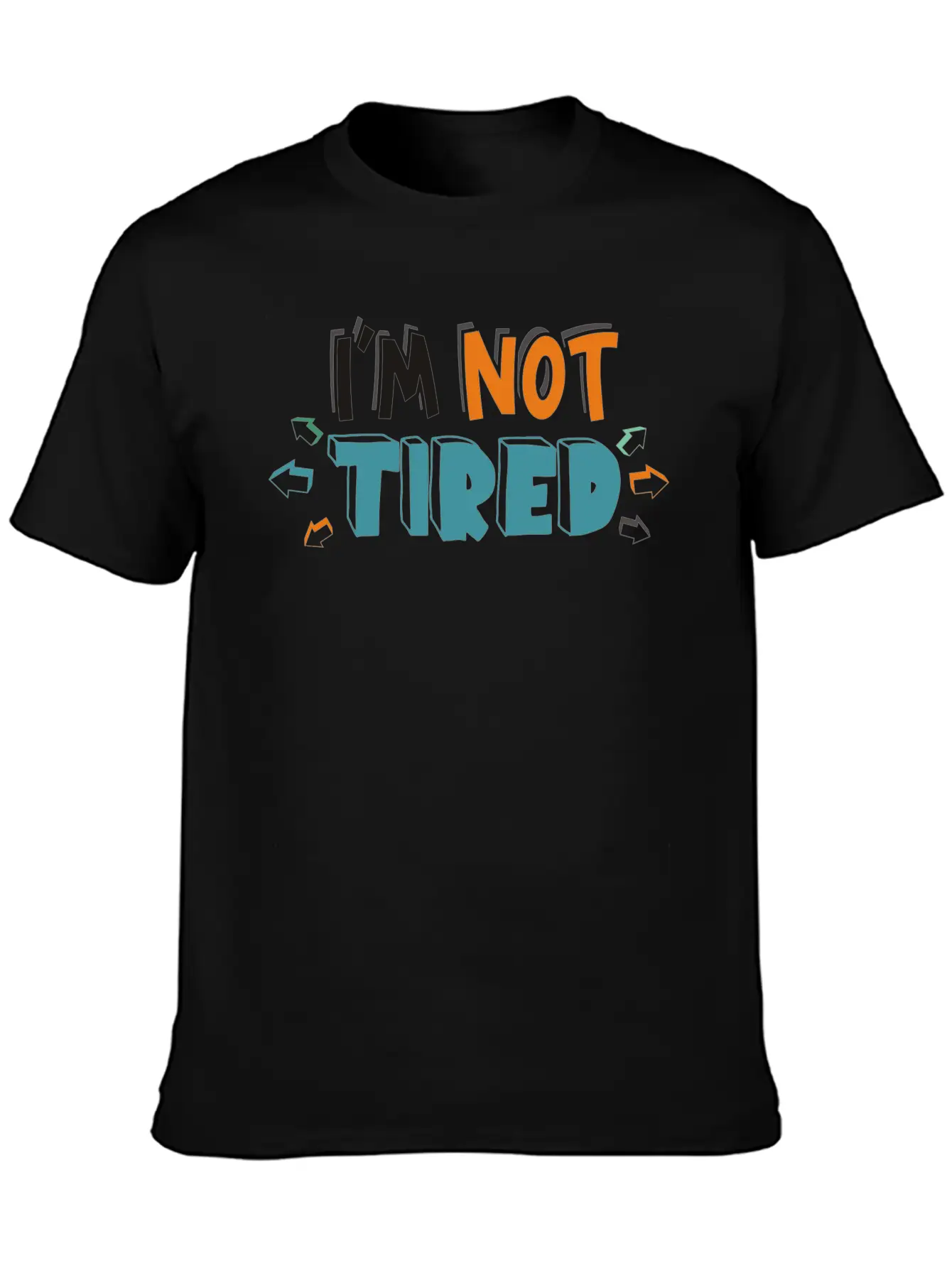 IM NOT TIRED Unisex Short Sleeve Soft Cotton T-Shirt – Casual Everyday Wear