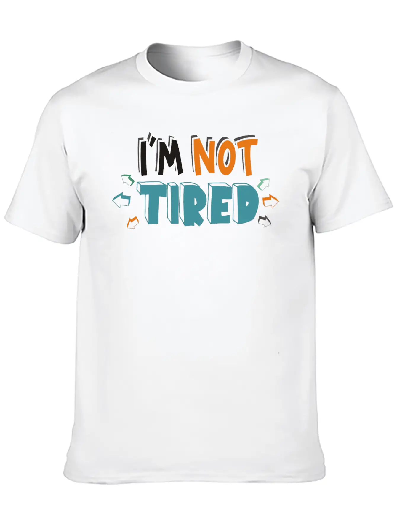 IM NOT TIRED Unisex Short Sleeve Soft Cotton T-Shirt – Casual Everyday Wear