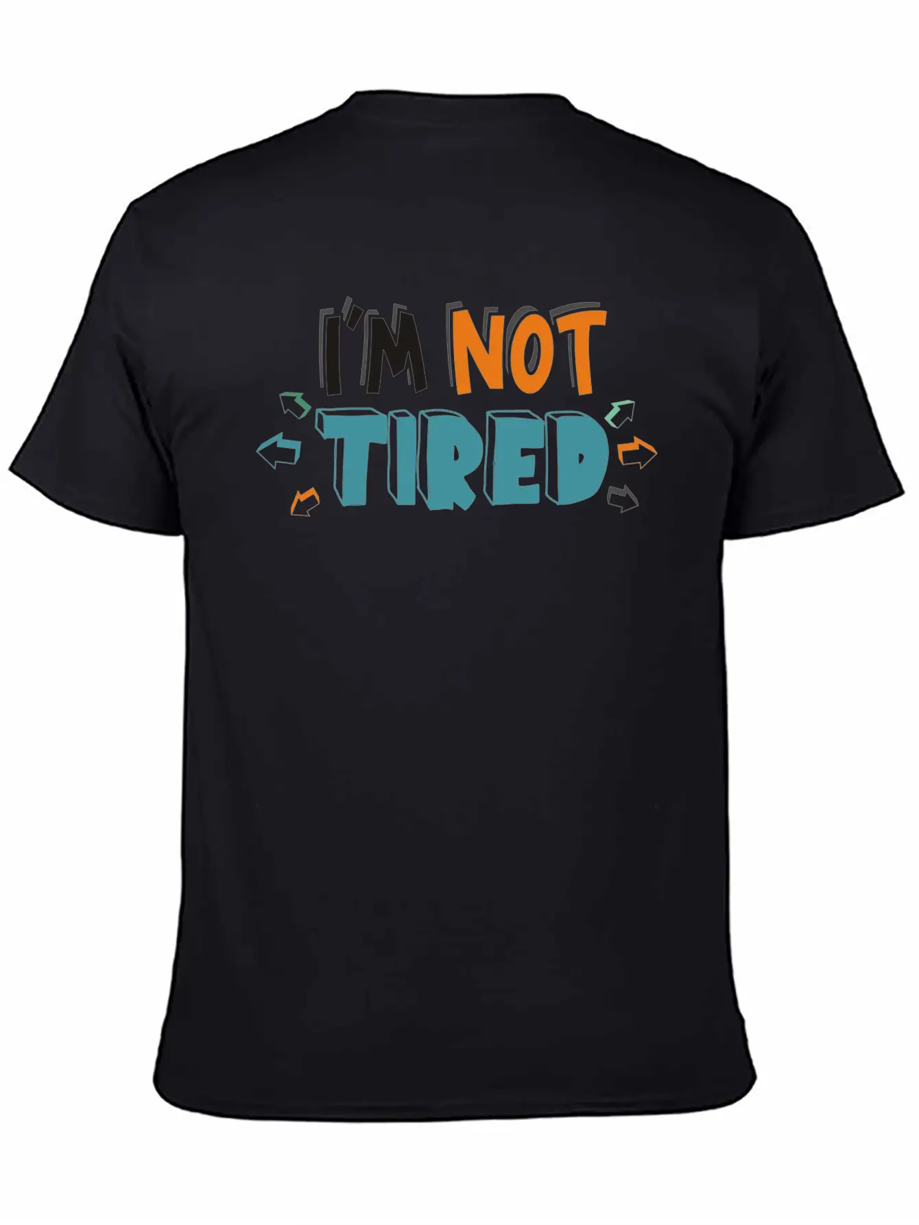 IM NOT TIRED Unisex Short Sleeve Soft Cotton T-Shirt – Casual Everyday Wear