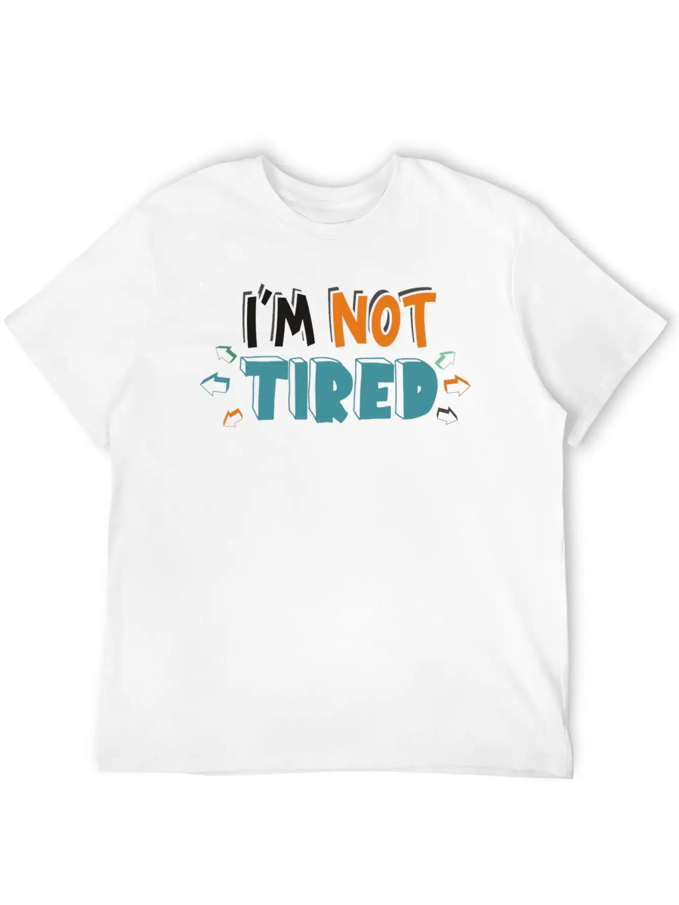 IM NOT TIRED Unisex Short Sleeve Soft Cotton T-Shirt – Casual Everyday Wear