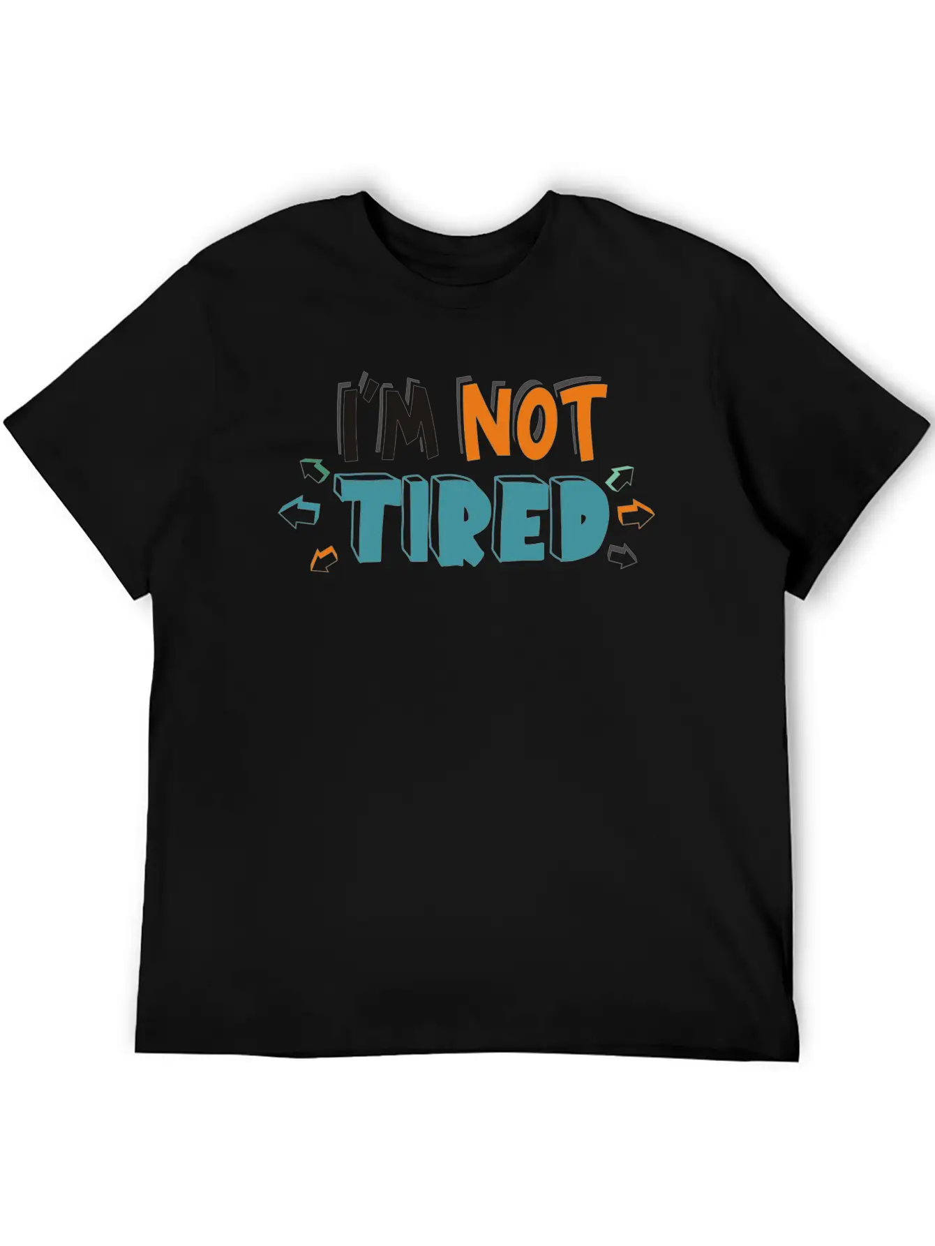 IM NOT TIRED Unisex Short Sleeve Soft Cotton T-Shirt – Casual Everyday Wear