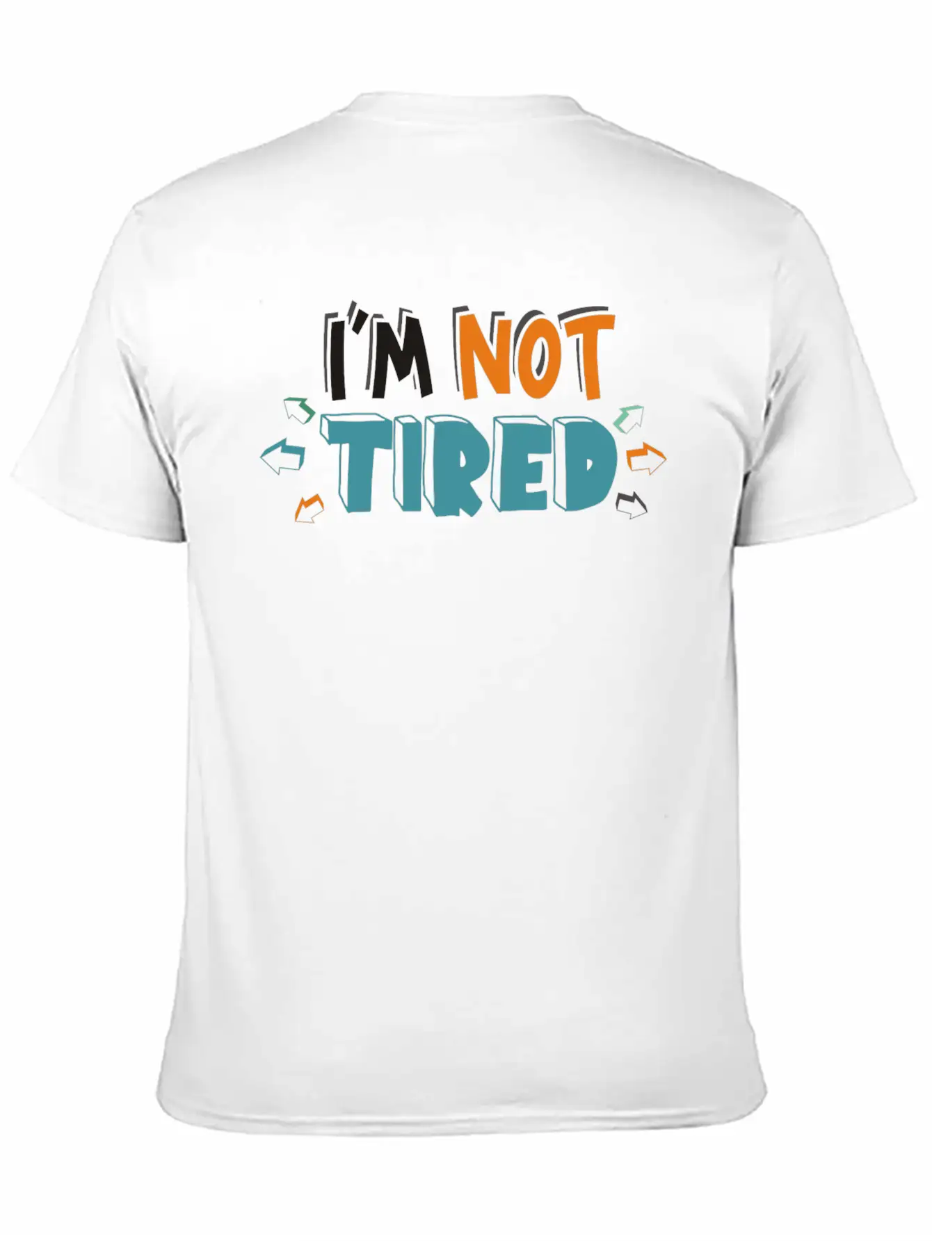 IM NOT TIRED Unisex Short Sleeve Soft Cotton T-Shirt – Casual Everyday Wear