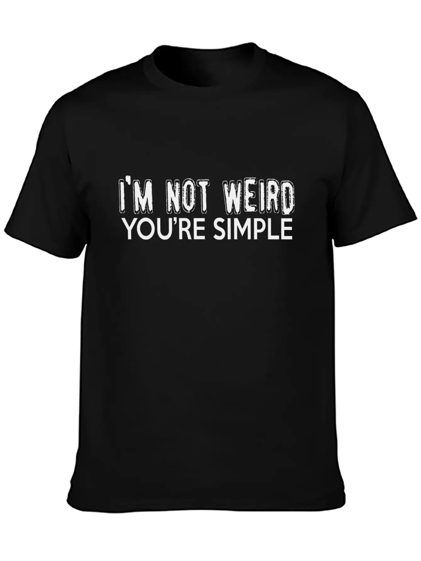 I'm Not Weird, You're Simple Stylish Everyday T-Shirt – Unisex Basic Cotton Tee