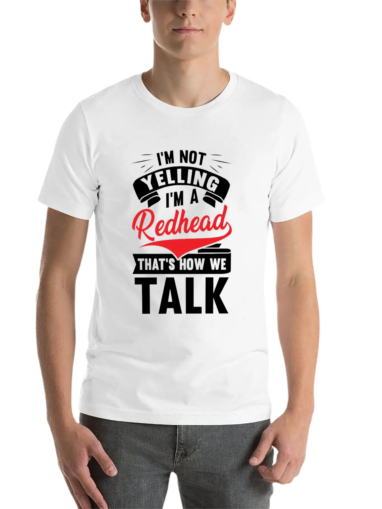 I'm Not Yellin I'm A Redhead That's How We Talk Basic Graphic T-Shirt – Daily Comfort In Soft Cotton
