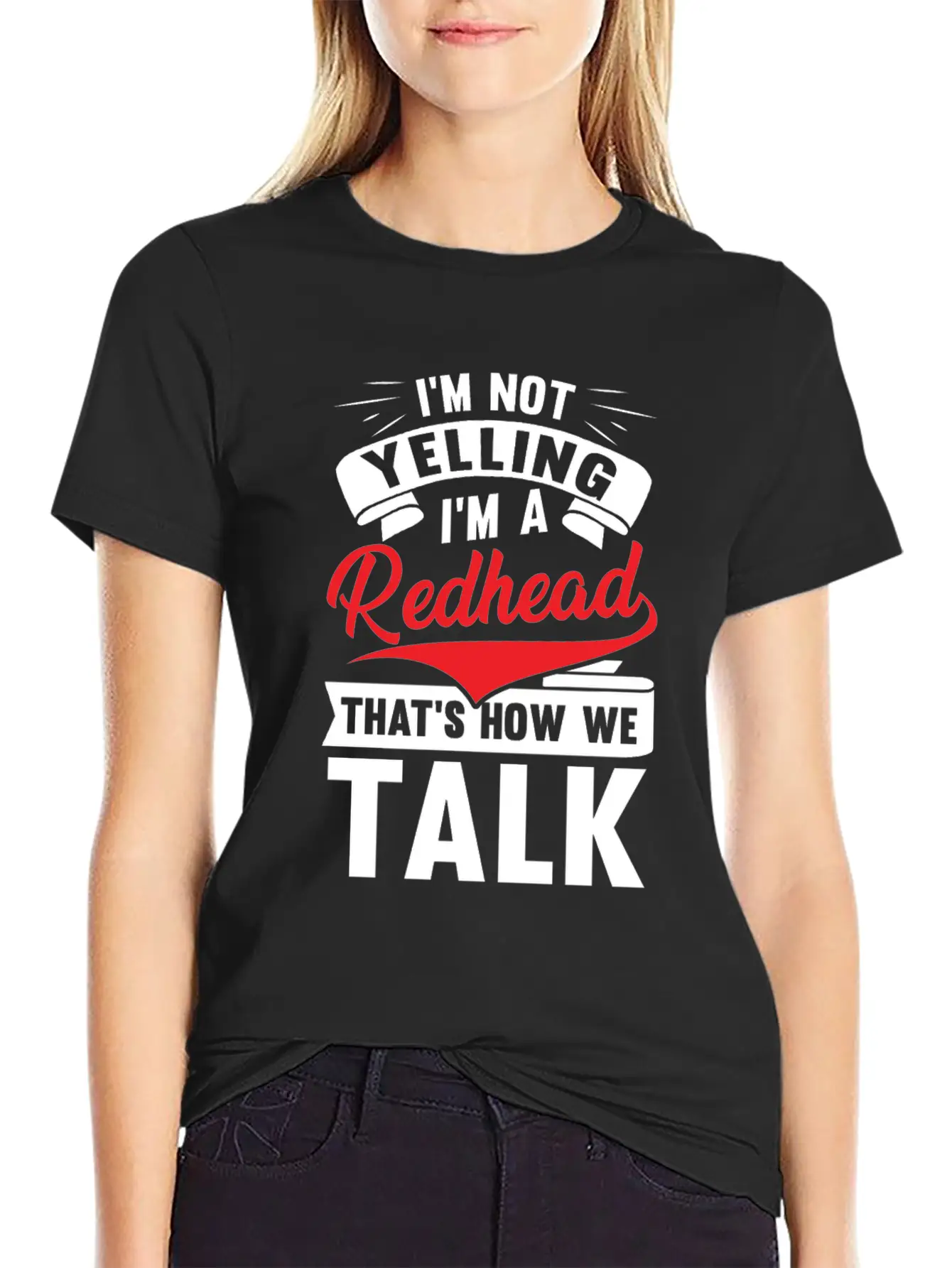 I'm Not Yellin I'm A Redhead That's How We Talk Basic Graphic T-Shirt – Daily Comfort In Soft Cotton