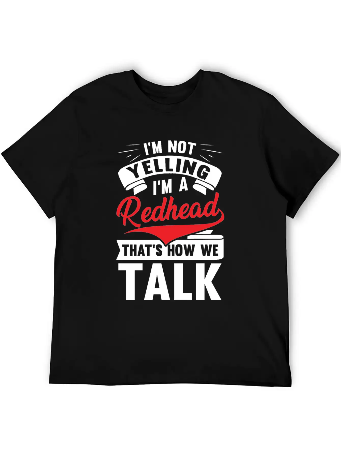 I'm Not Yellin I'm A Redhead That's How We Talk Basic Graphic T-Shirt – Daily Comfort In Soft Cotton