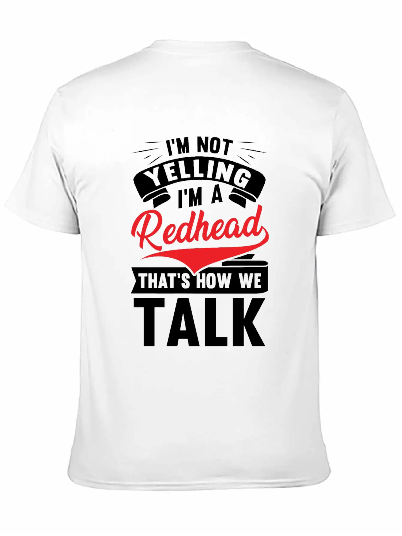 I'm Not Yellin I'm A Redhead That's How We Talk Basic Graphic T-Shirt – Daily Comfort In Soft Cotton