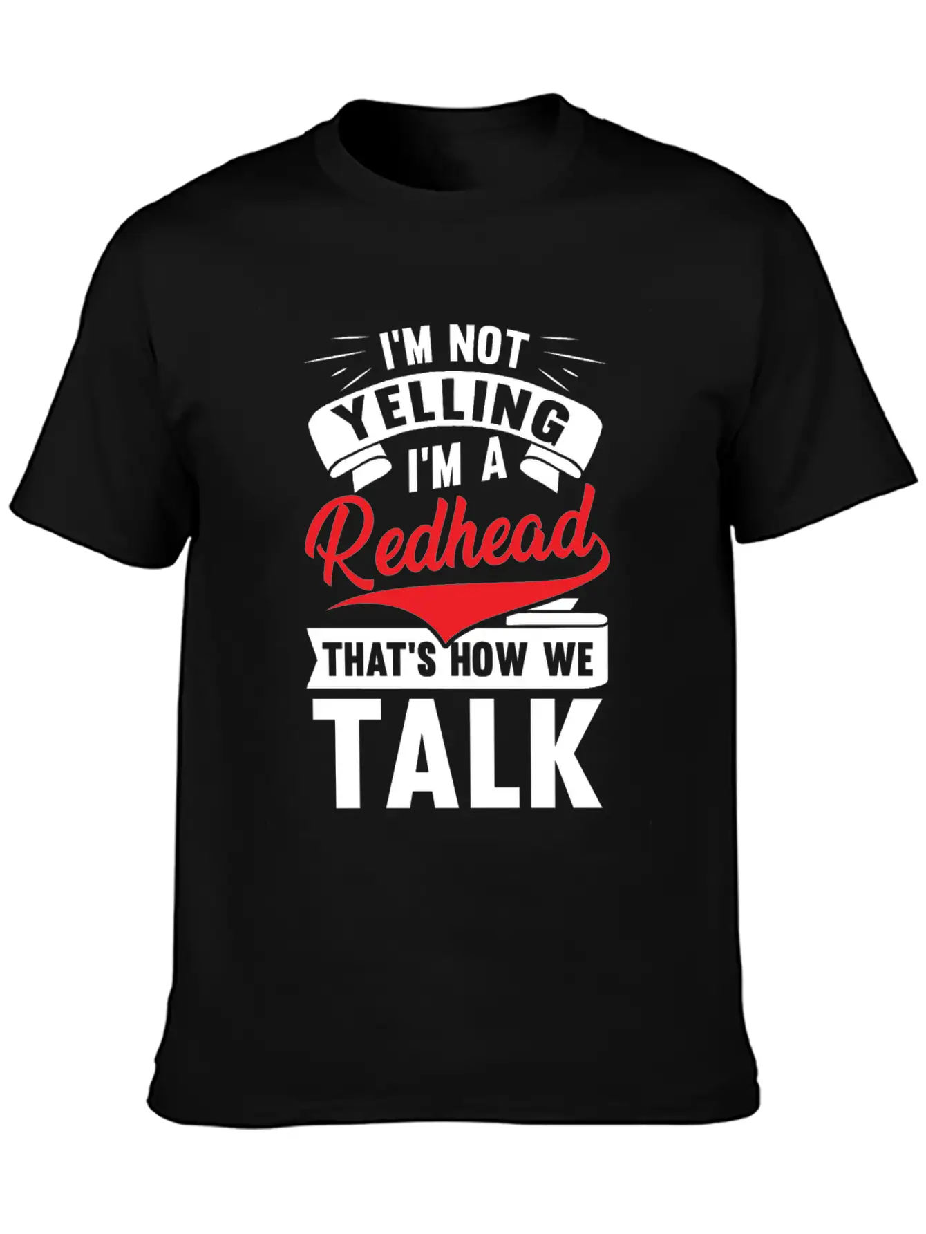 I'm Not Yellin I'm A Redhead That's How We Talk Basic Graphic T-Shirt – Daily Comfort In Soft Cotton