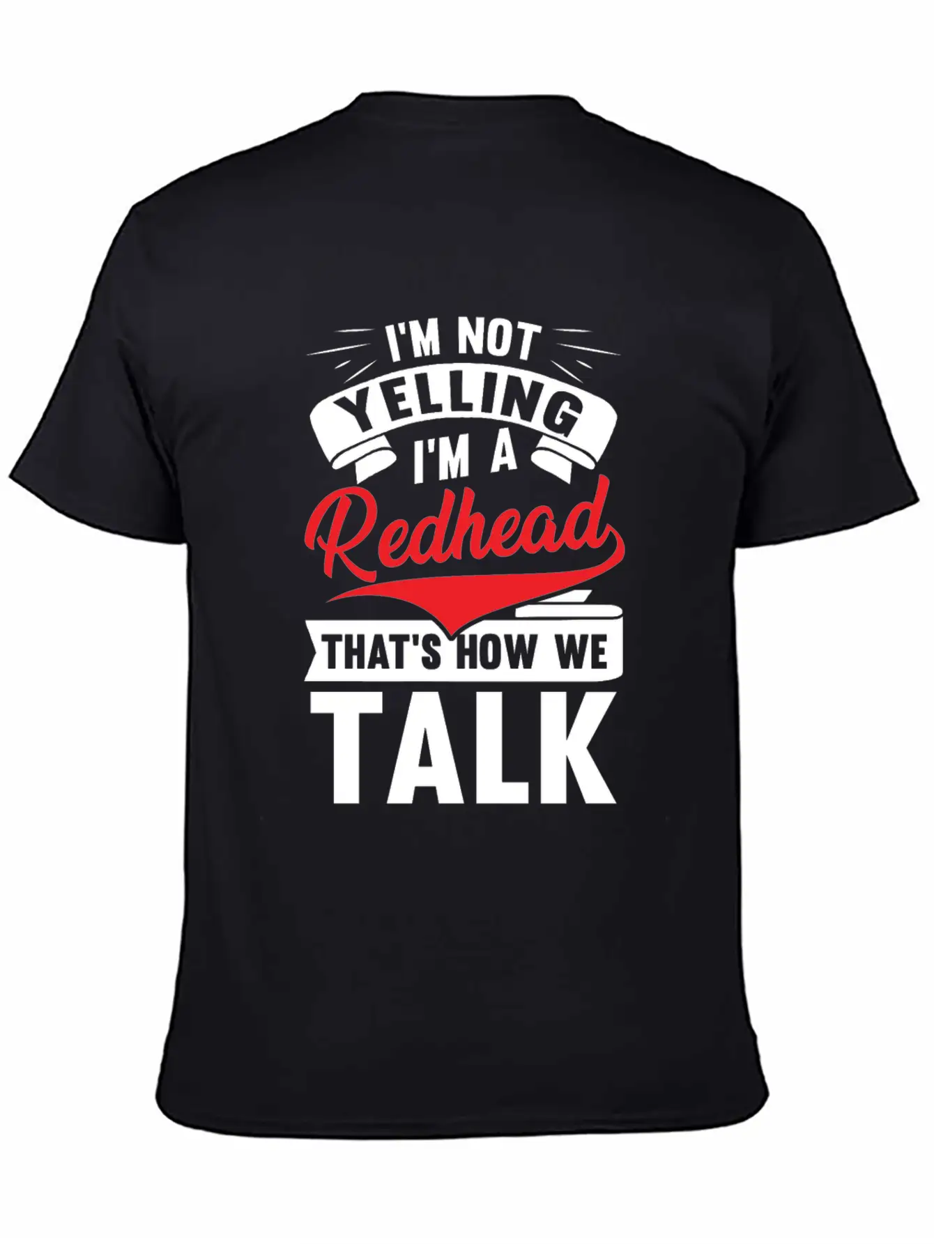 I'm Not Yellin I'm A Redhead That's How We Talk Basic Graphic T-Shirt – Daily Comfort In Soft Cotton