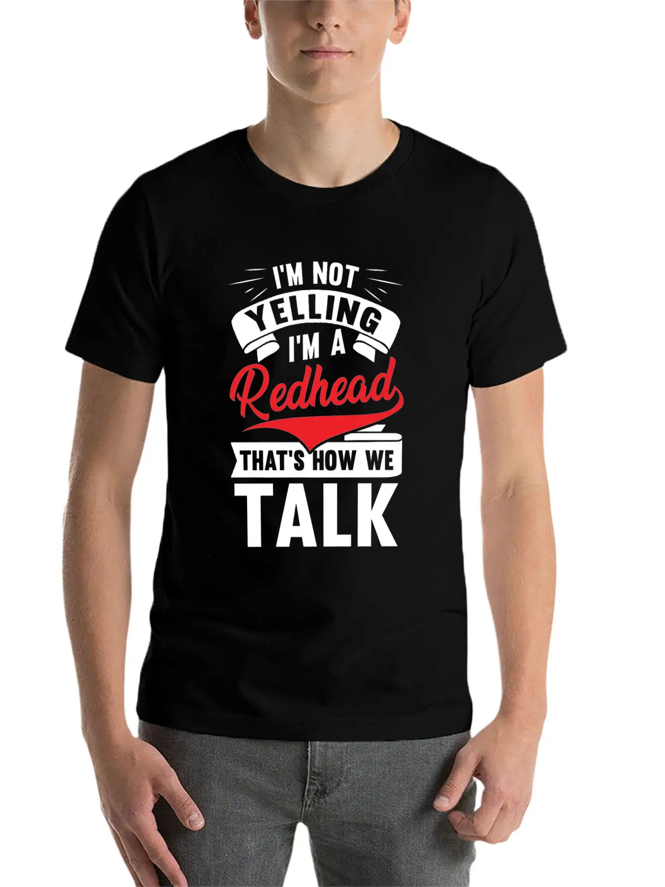 I'm Not Yellin I'm A Redhead That's How We Talk Basic Graphic T-Shirt – Daily Comfort In Soft Cotton