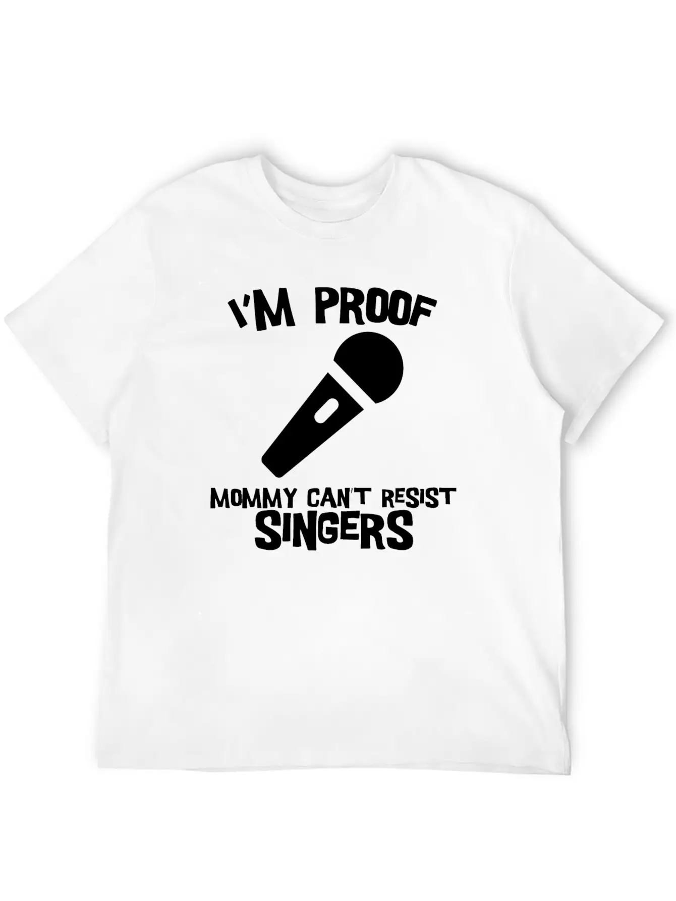 I'm Proof Mommy Can't Resist Singers Comfortable Minimalist Graphic Tee – Summer Style Essential
