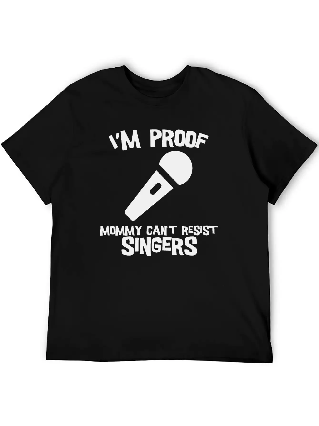 I'm Proof Mommy Can't Resist Singers Comfortable Minimalist Graphic Tee – Summer Style Essential